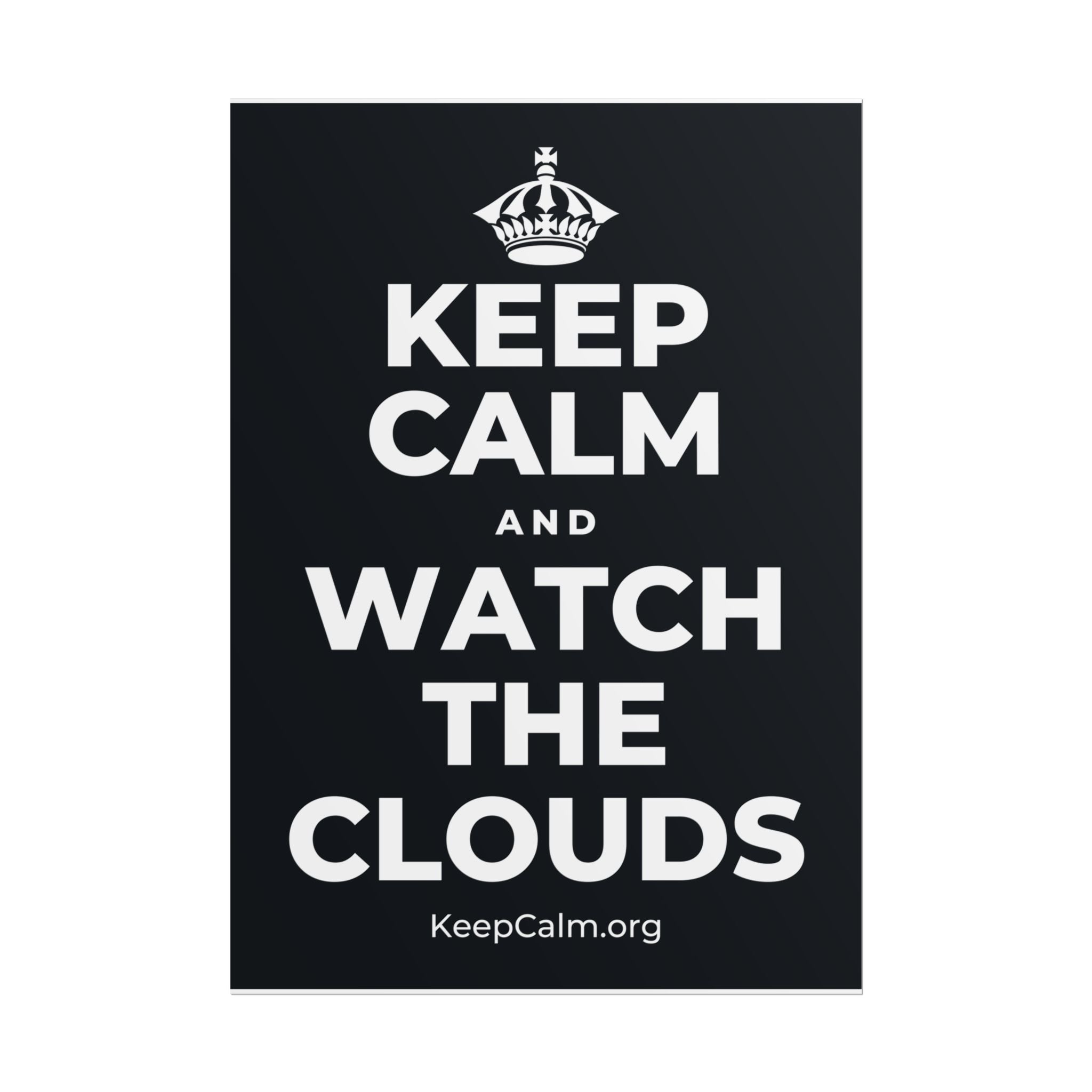 KEEP CALM AND WATCH THE CLOUDS Poster (Dark)