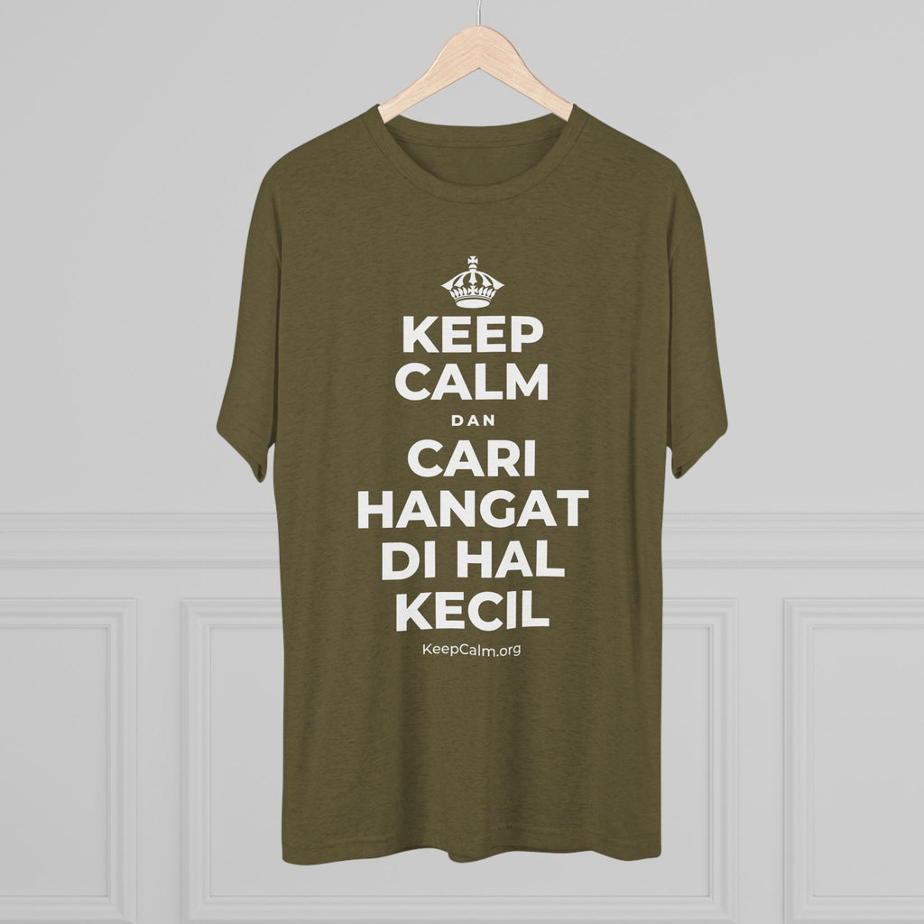 KEEP CALM DAN CARI HANGAT DI HAL KECIL Tri-Blend Tee