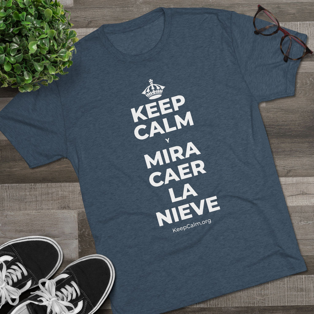 KEEP CALM Y MIRA CAER LA NIEVE Tri-Blend Tee