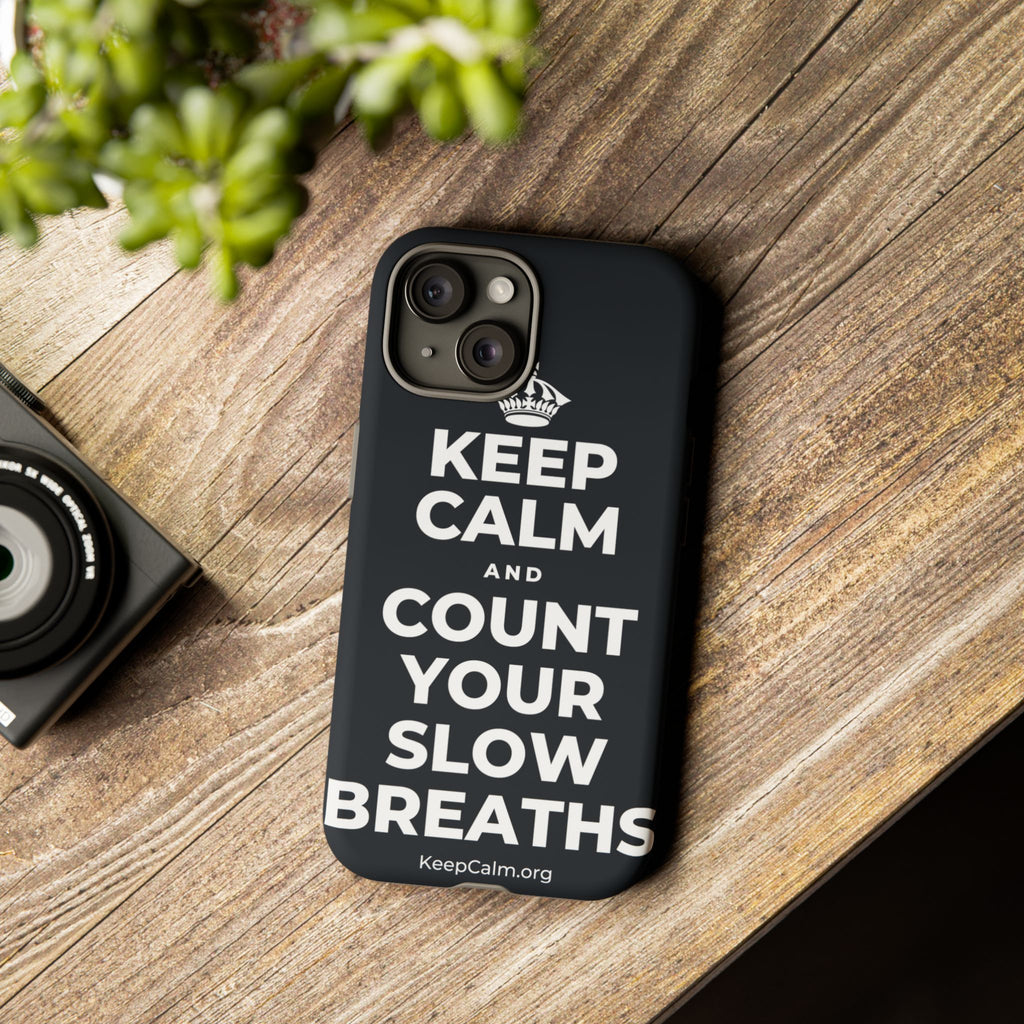 KEEP CALM AND COUNT YOUR SLOW BREATHS Phone Case (Dark)
