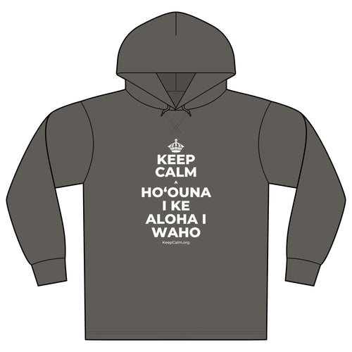 KEEP CALM A HOʻOUNA I KE ALOHA I WAHO Organic Hoodie Tee