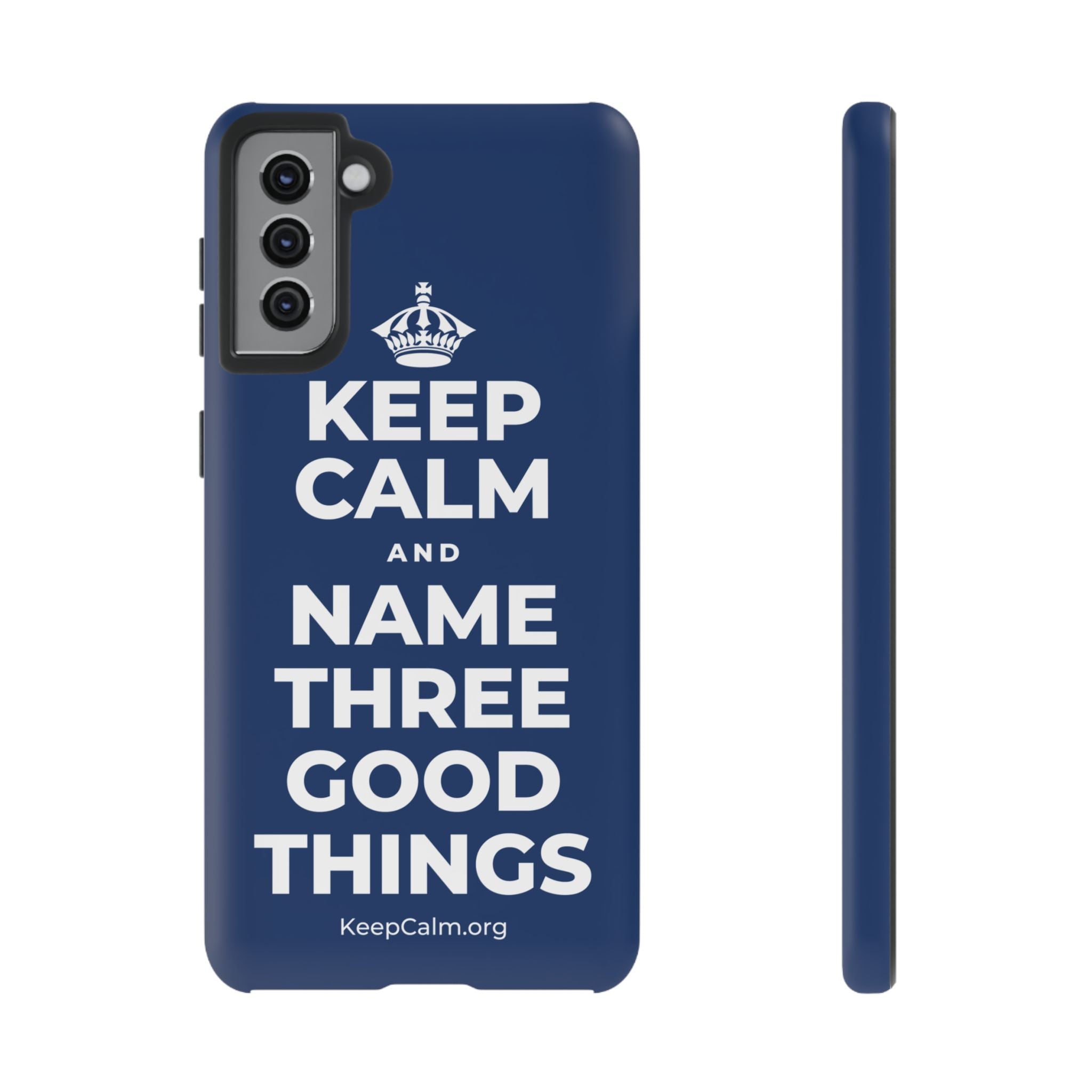 KEEP CALM AND NAME THREE GOOD THINGS Phone Case
