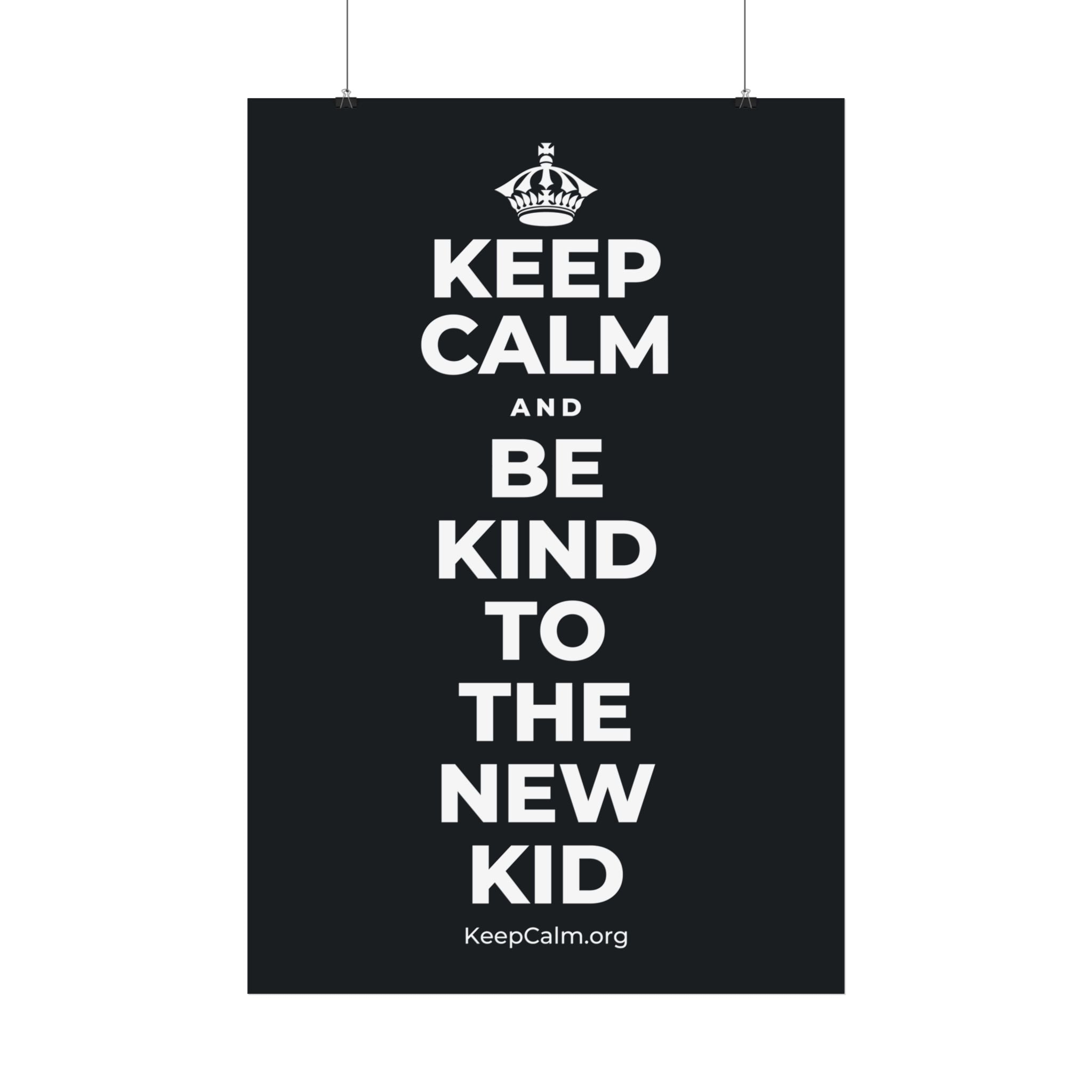 KEEP CALM AND BE KIND TO THE NEW KID Satin Poster (Dark)