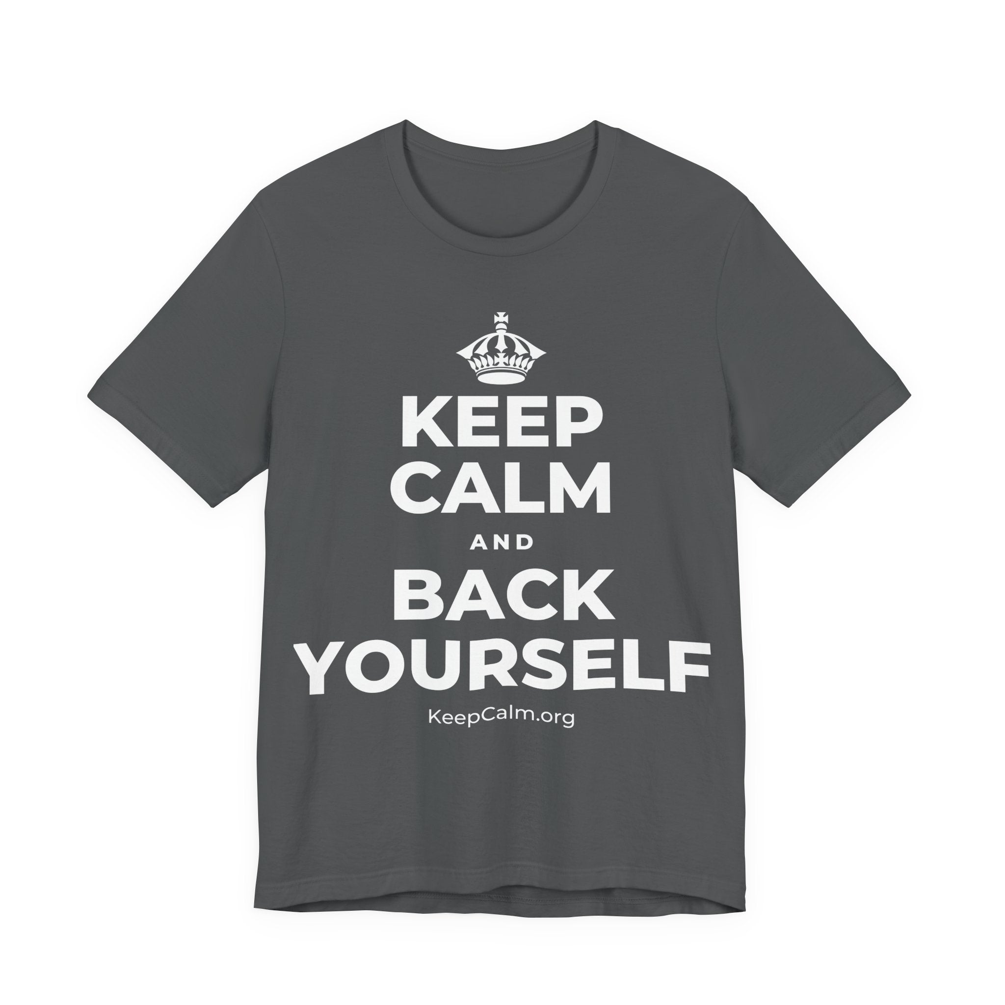KEEP CALM AND BACK YOURSELF T-Shirt (White–Asphalt)
