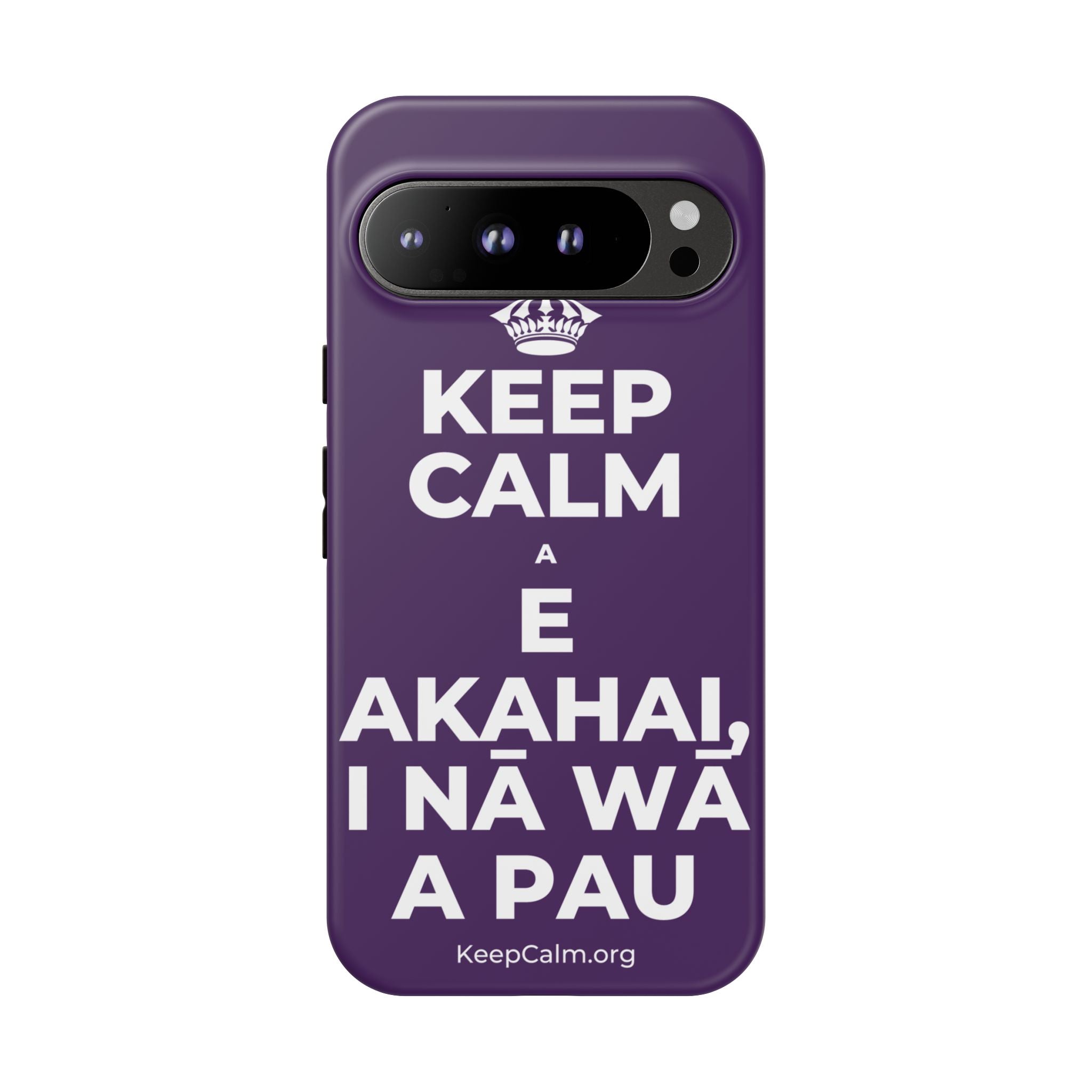 KEEP CALM A E AKAHAI, I NĀ WĀ A PAU Phone Case