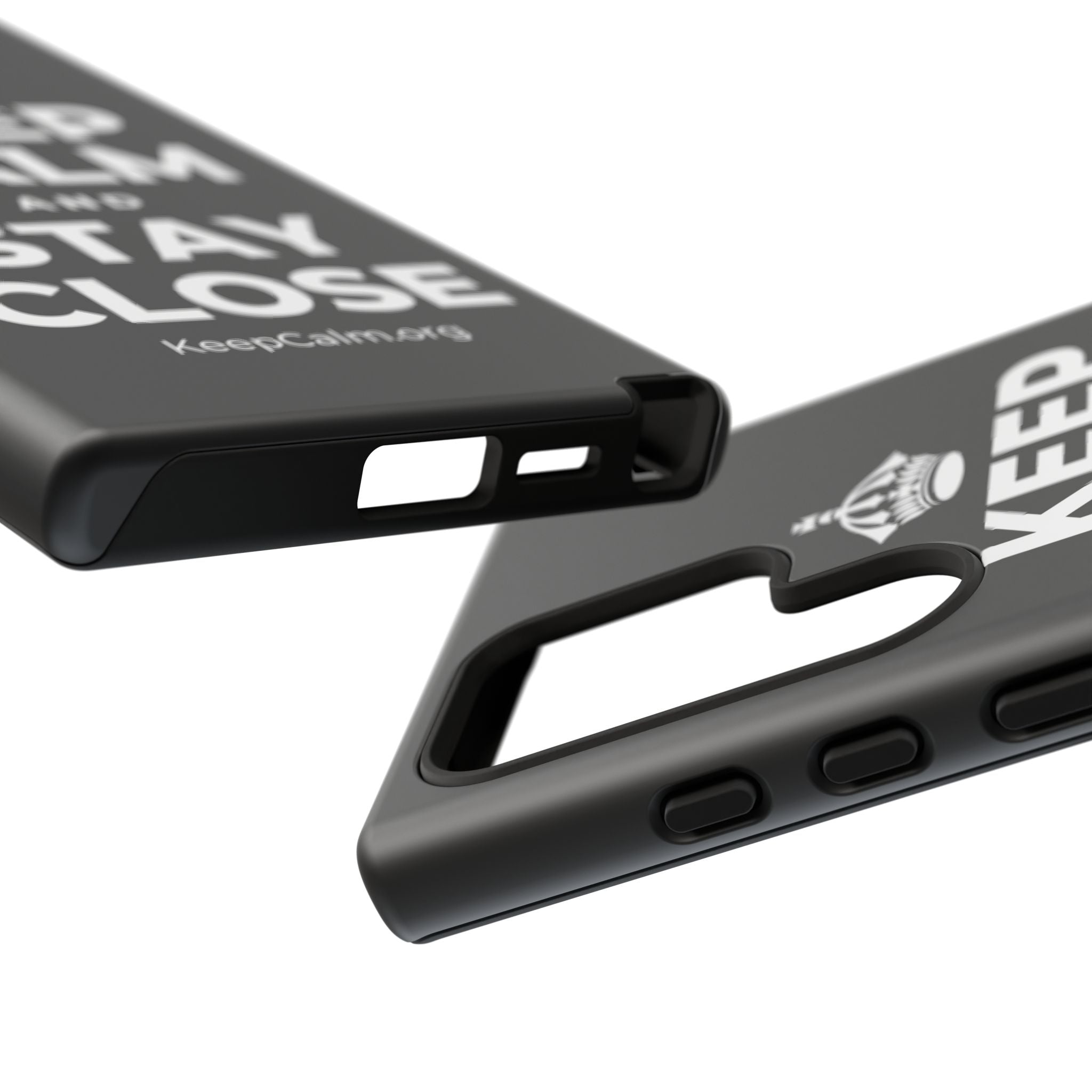 KEEP CALM AND STAY CLOSE Phone Case