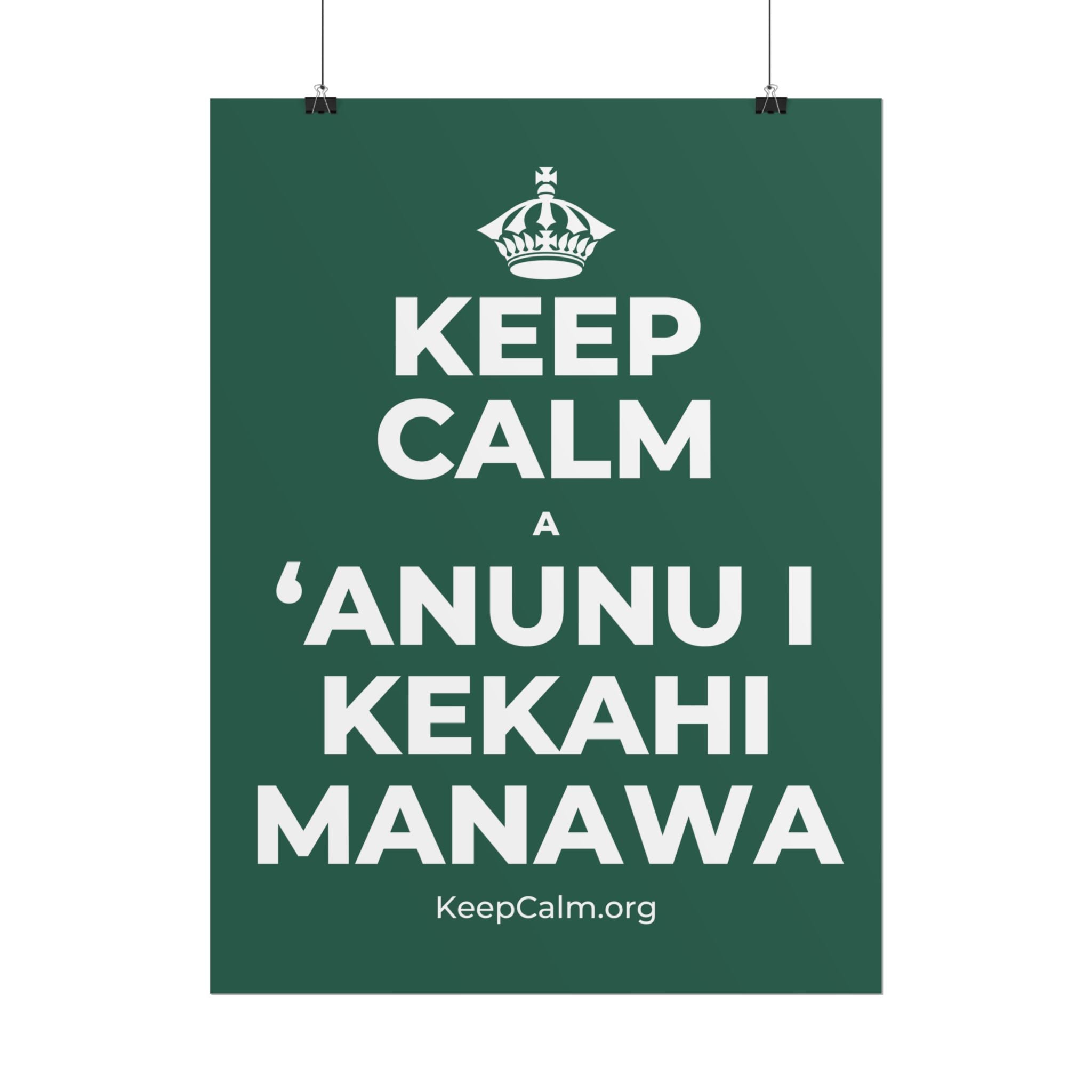 KEEP CALM A ʻANUNU I KEKAHI MANAWA Poster