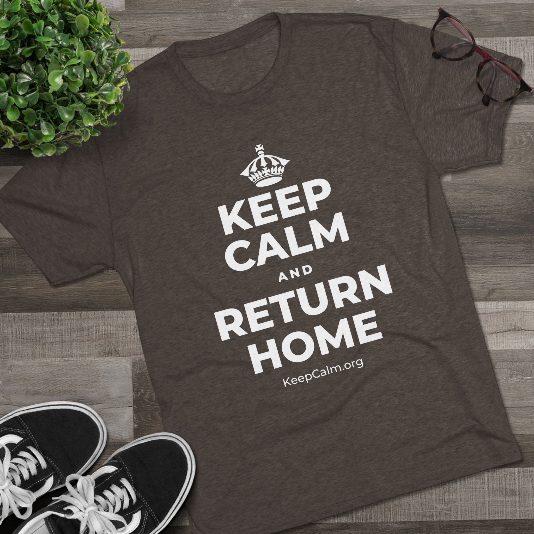 KEEP CALM AND RETURN HOME Tri-Blend Tee
