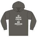 KEEP CALM AND BE PROUD Organic Hoodie Tee