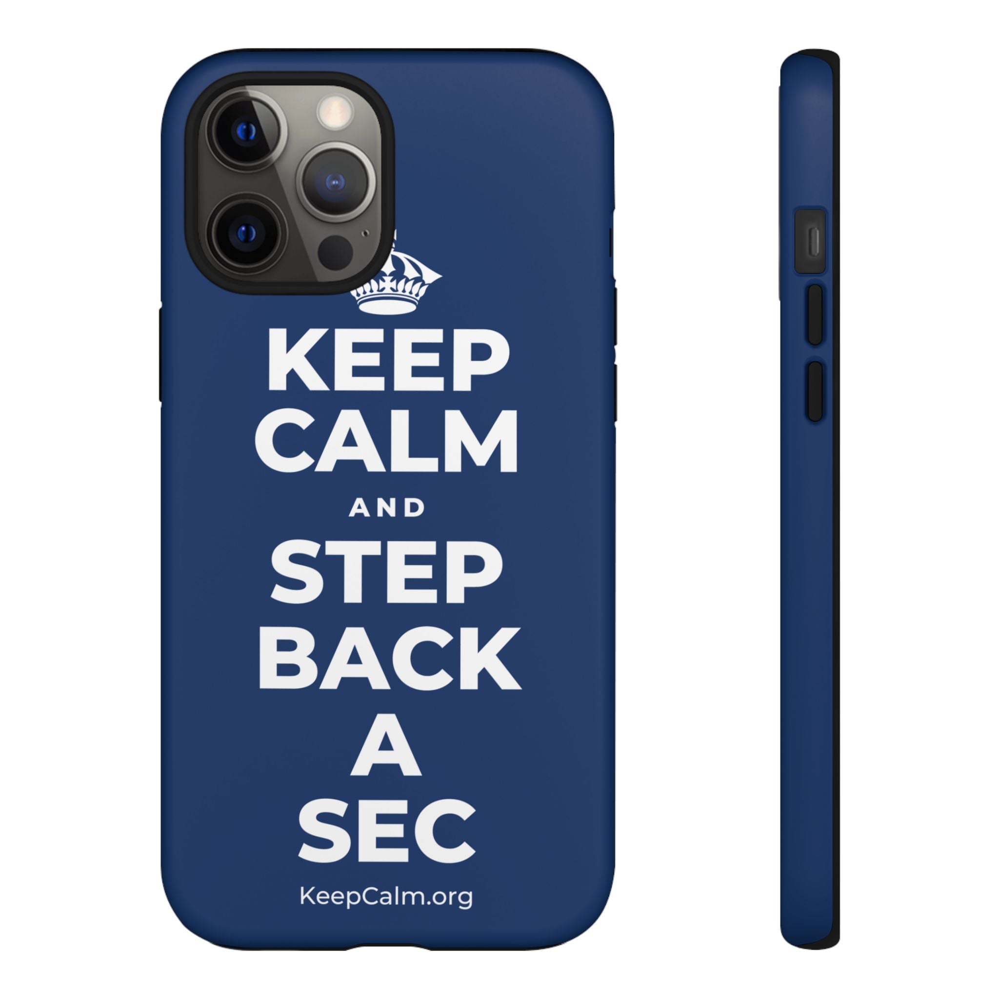 KEEP CALM AND STEP BACK A SEC Phone Case