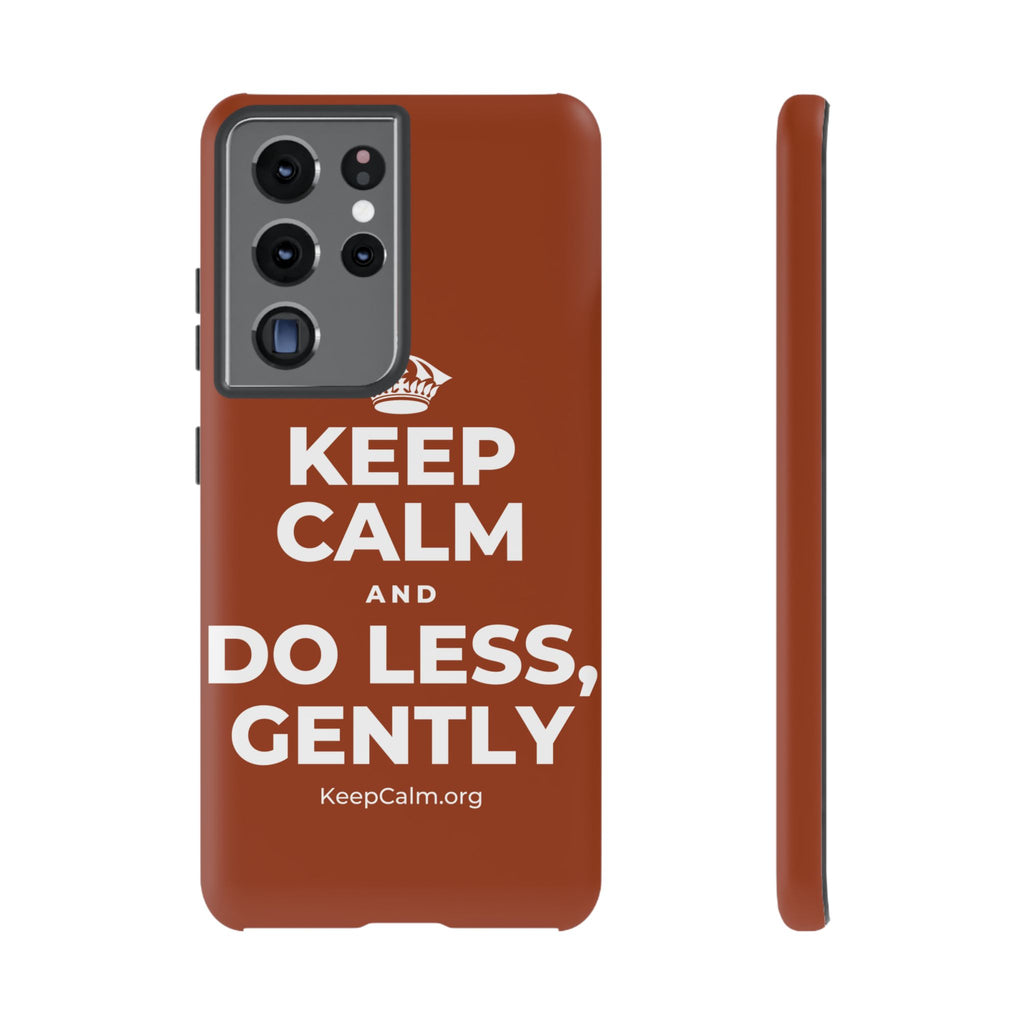 KEEP CALM AND DO LESS, GENTLY Phone Case