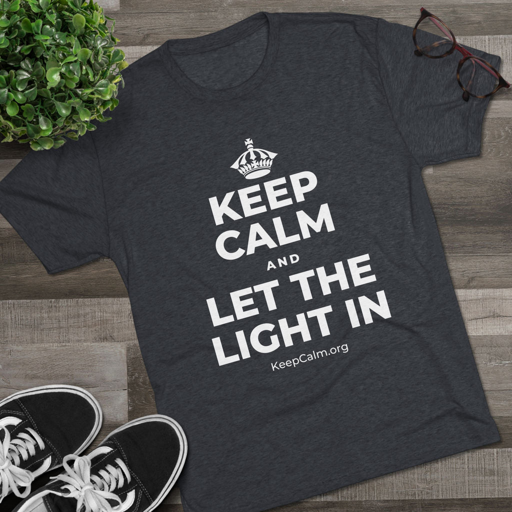 KEEP CALM AND LET THE LIGHT IN Tri-Blend Tee