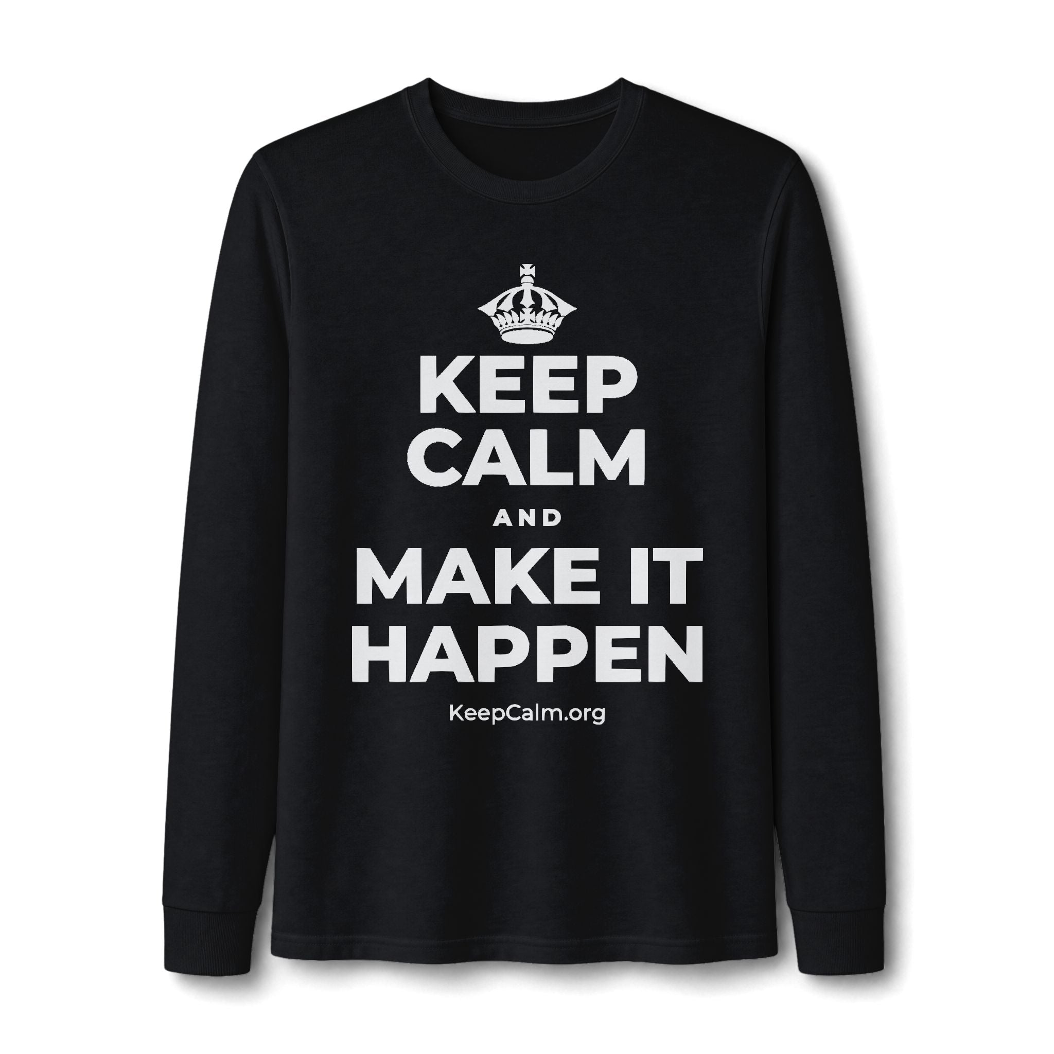 KEEP CALM AND MAKE IT HAPPEN Long Sleeve Tee