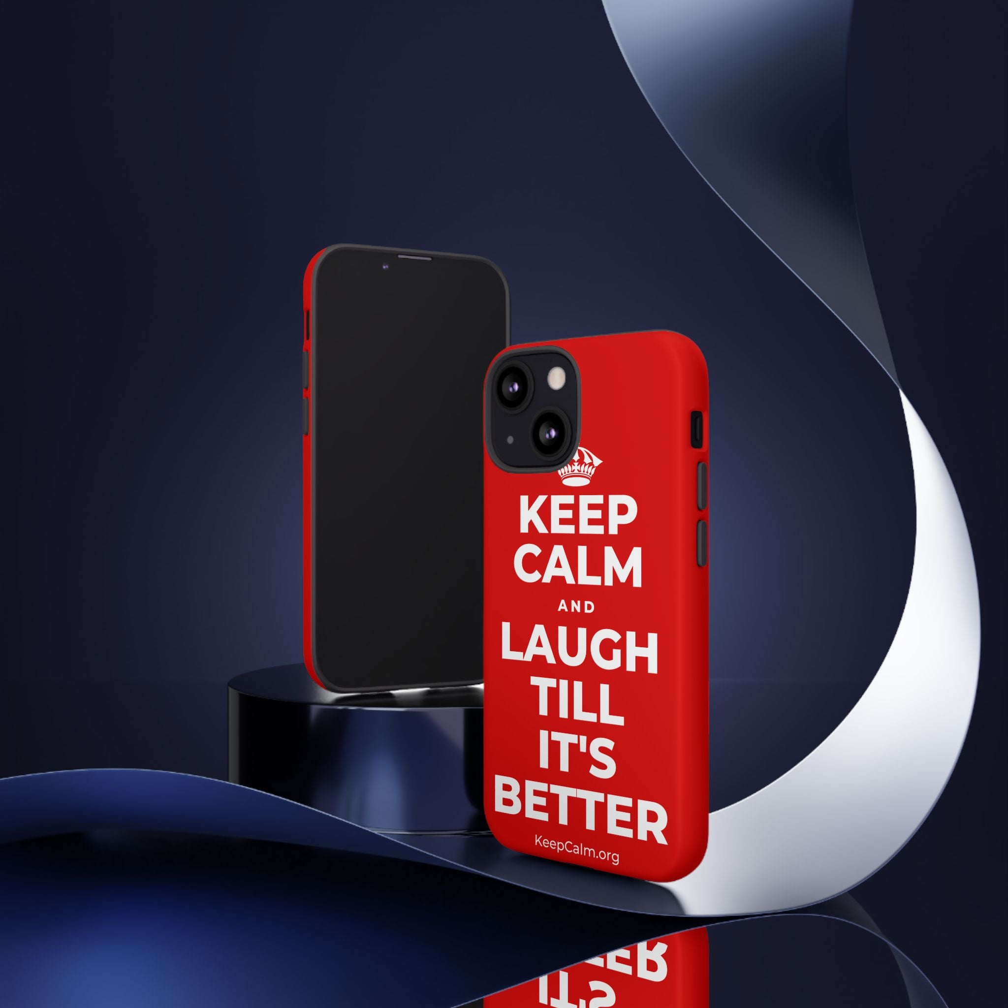 KEEP CALM AND LAUGH TILL IT'S BETTER Phone Case