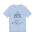 KEEP CALM AND GET BACK UP T-Shirt (Baby Blue–Silver)