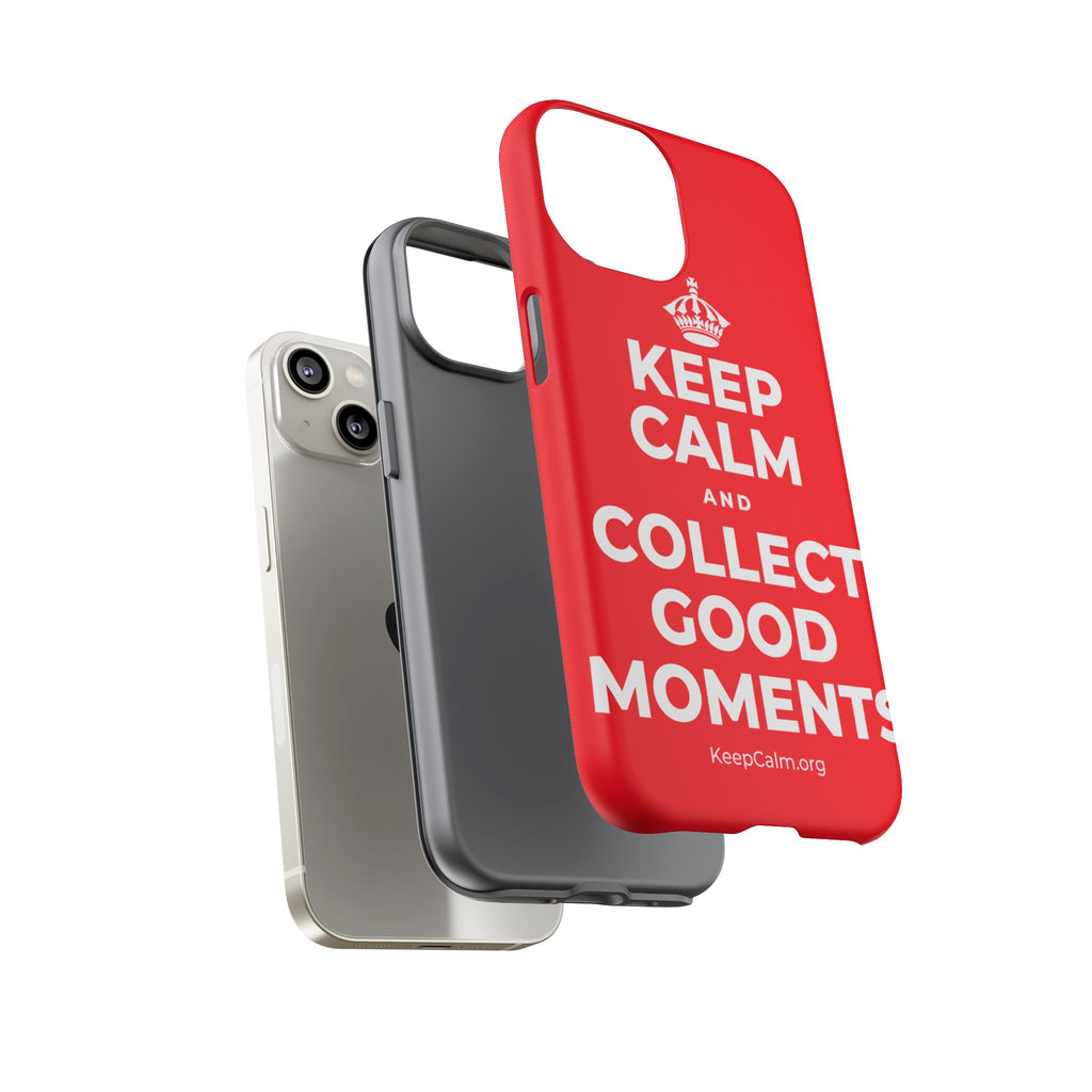 KEEP CALM AND COLLECT GOOD MOMENTS Phone Case