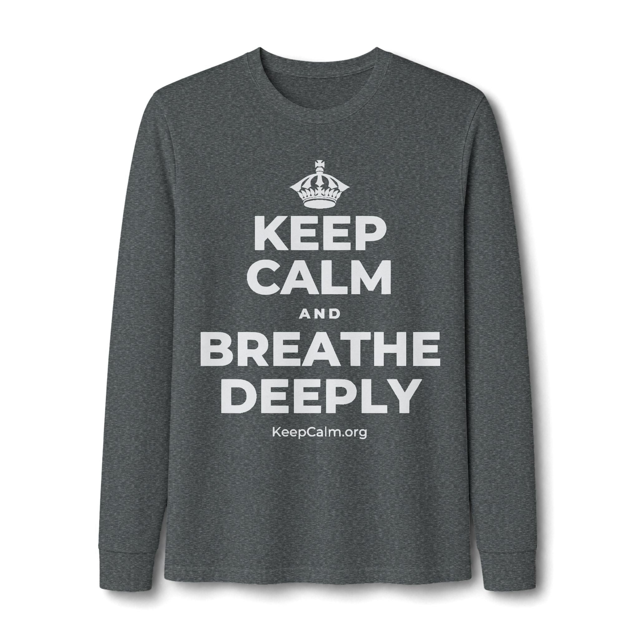 KEEP CALM AND BREATHE DEEPLY Long Sleeve Tee