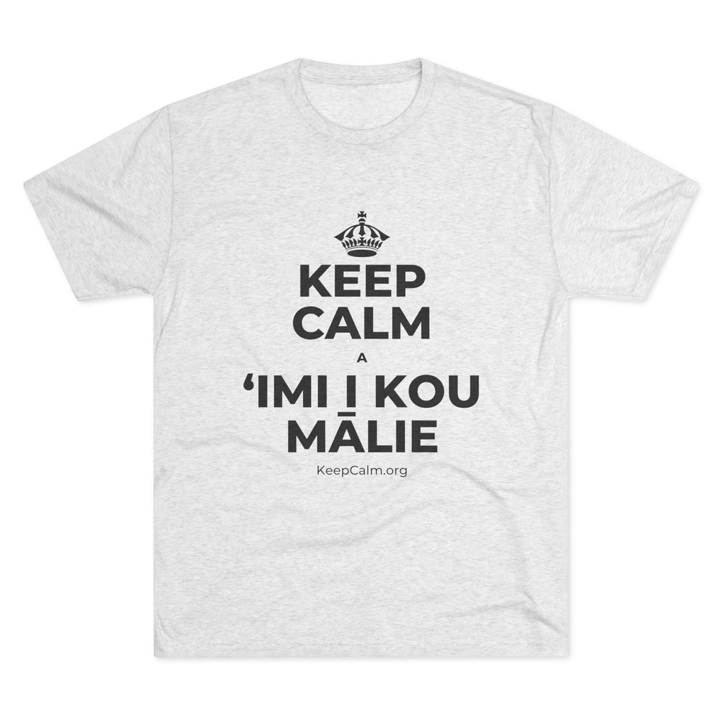KEEP CALM A ʻIMI I KOU MĀLIE Tri-Blend Tee