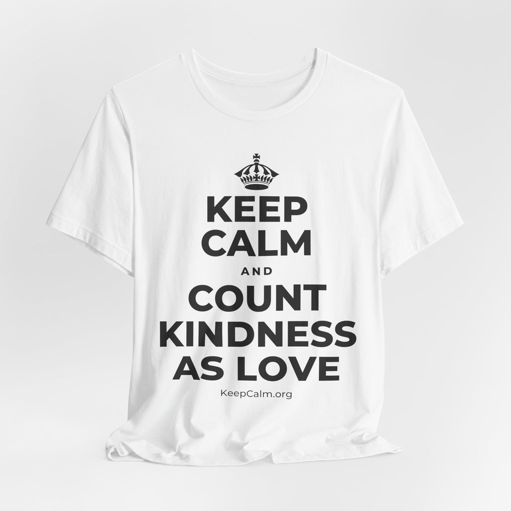 KEEP CALM AND COUNT KINDNESS AS LOVE T-Shirt (White–Asphalt)