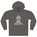 KEEP CALM AND FEED YOUR SOUL TOO Organic Hoodie Tee