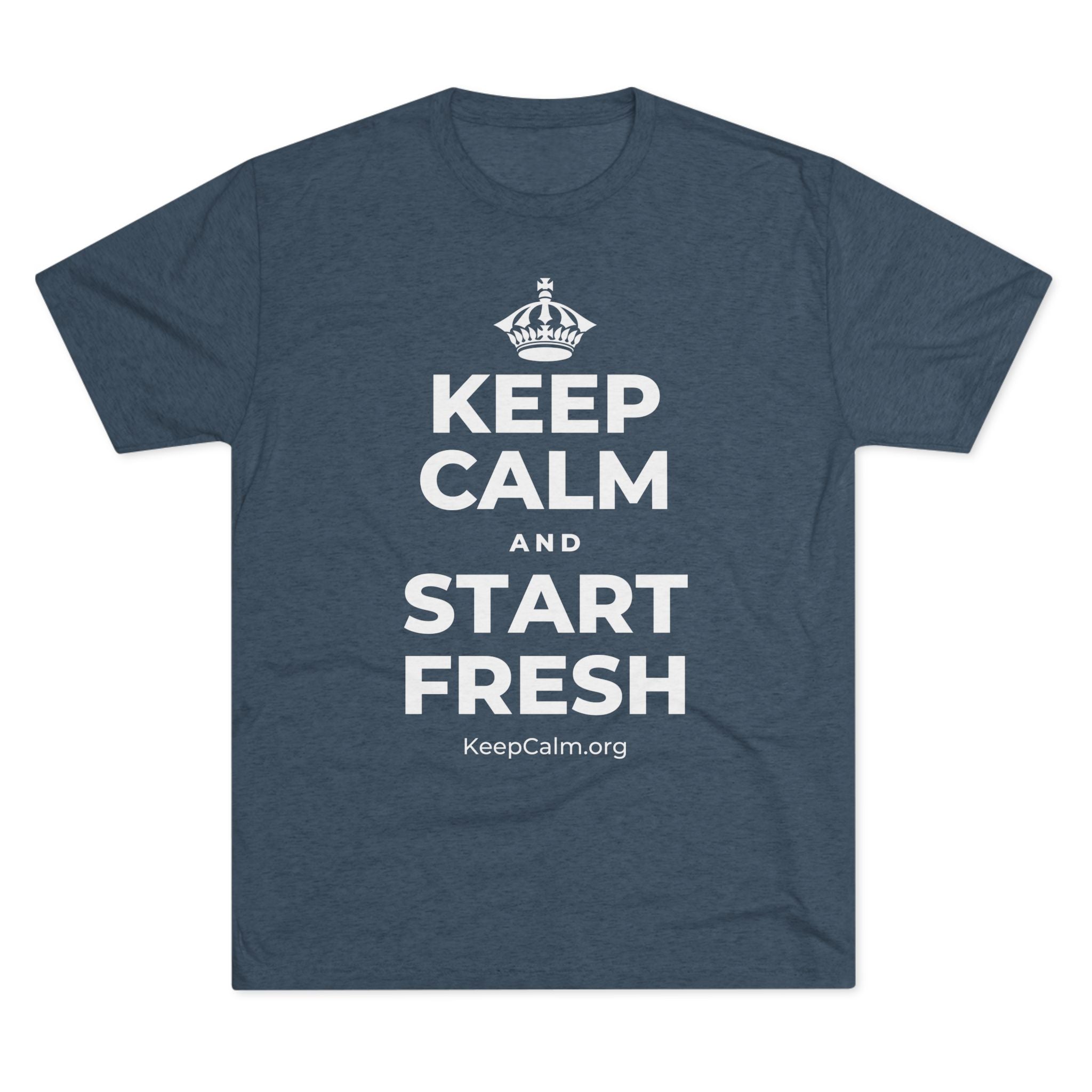 KEEP CALM AND START FRESH Tri-Blend Tee