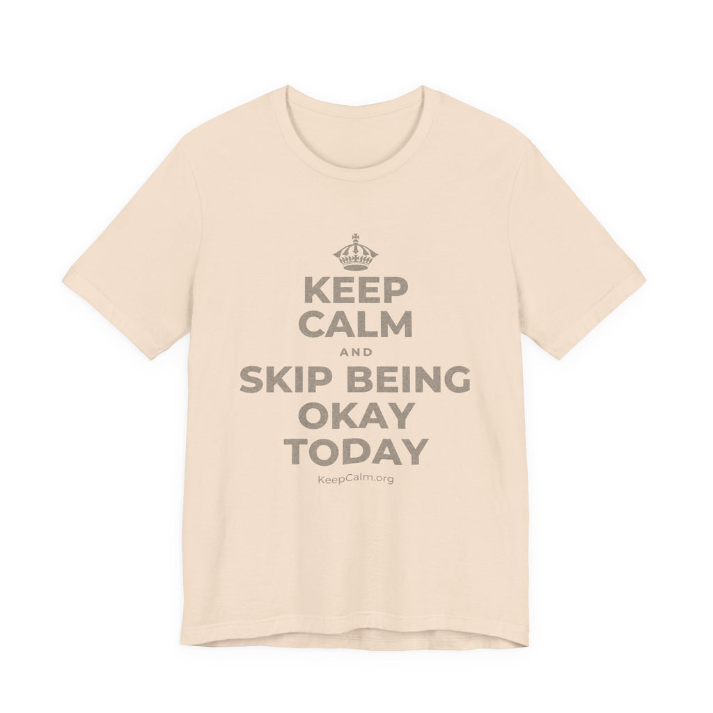 KEEP CALM AND SKIP BEING OKAY TODAY T-Shirt (Soft Cream–Heather Mauve)