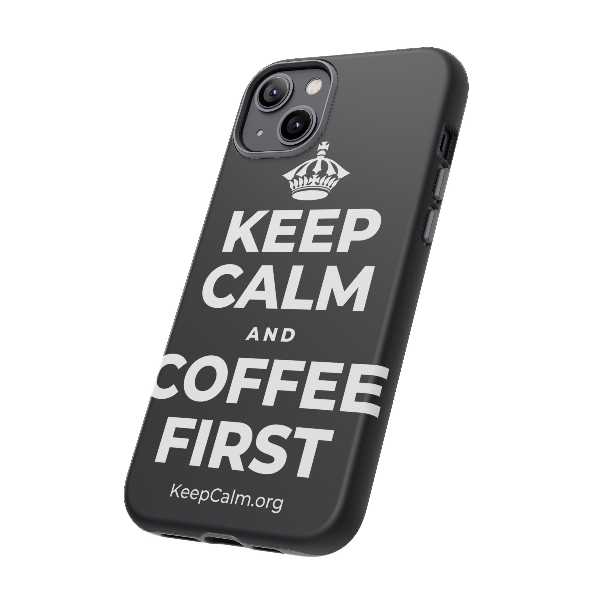 KEEP CALM AND COFFEE FIRST Phone Case (Dark)