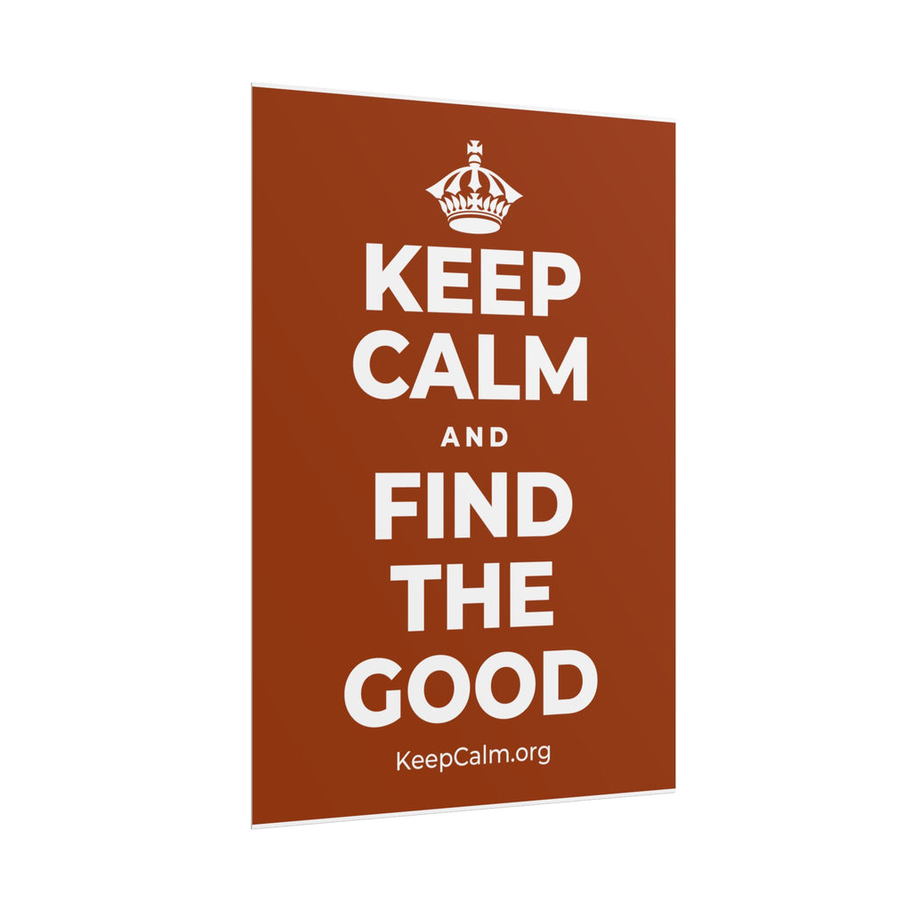 KEEP CALM AND FIND THE GOOD Poster