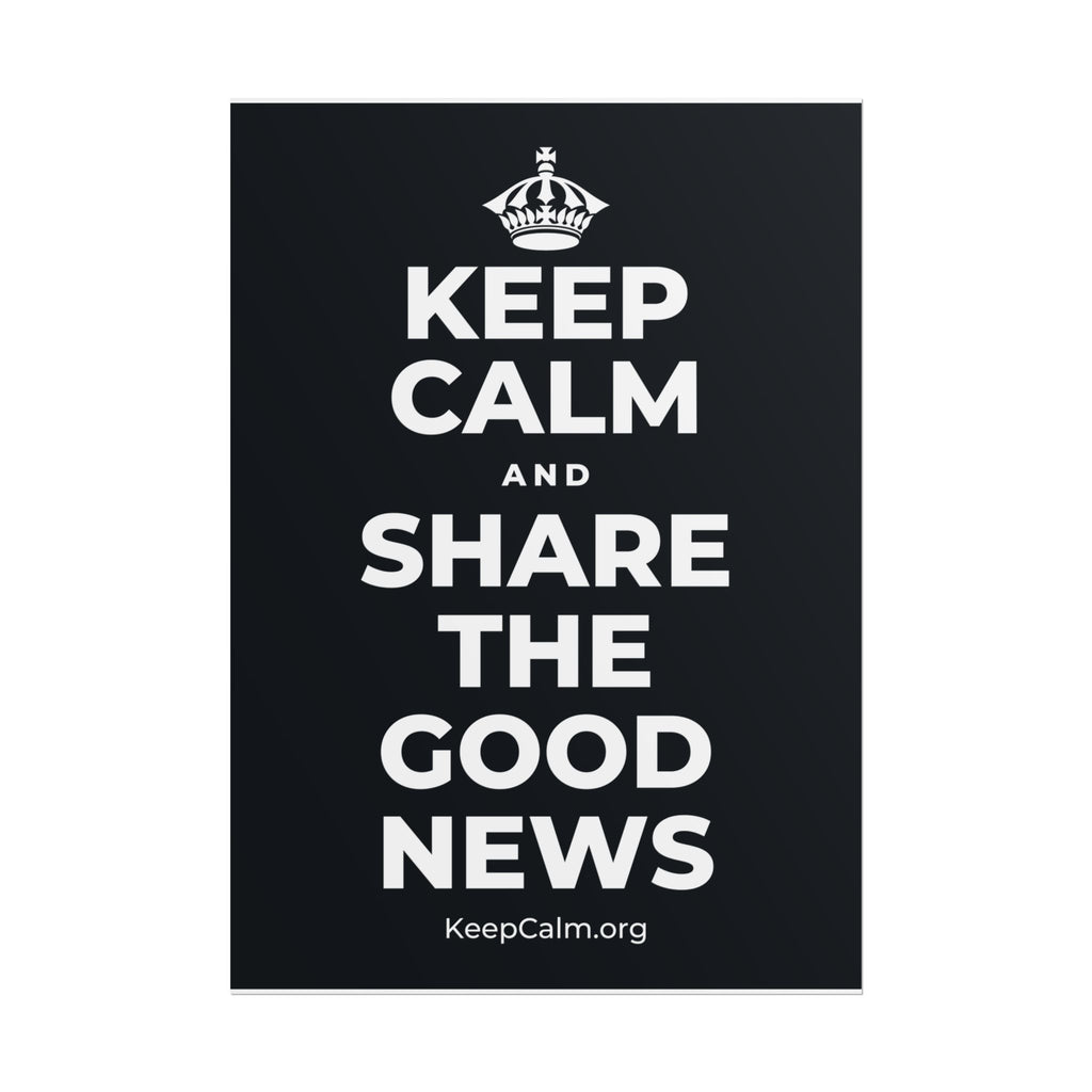 KEEP CALM AND SHARE THE GOOD NEWS Poster (Dark)