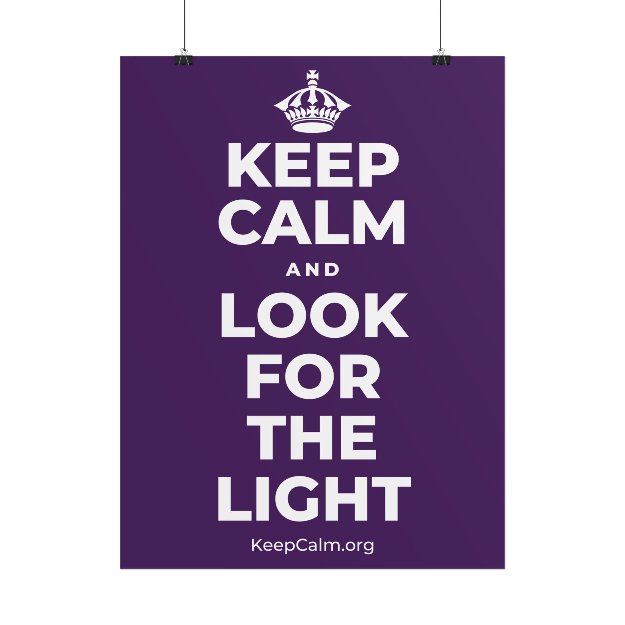 KEEP CALM AND LOOK FOR THE LIGHT Poster