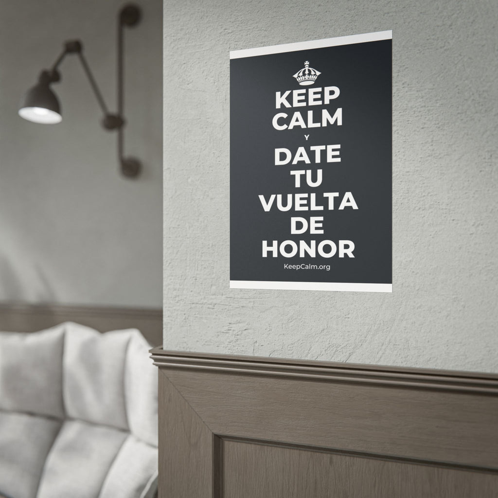 KEEP CALM Y DATE TU VUELTA DE HONOR Poster (Dark)