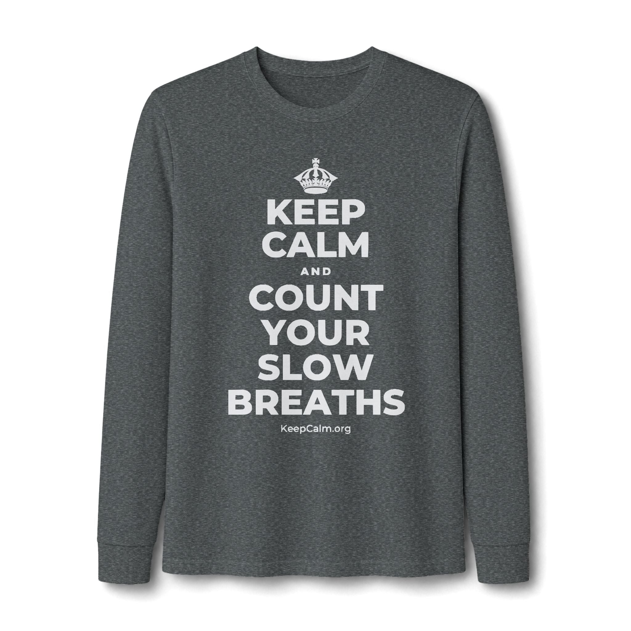 KEEP CALM AND COUNT YOUR SLOW BREATHS Long Sleeve Tee