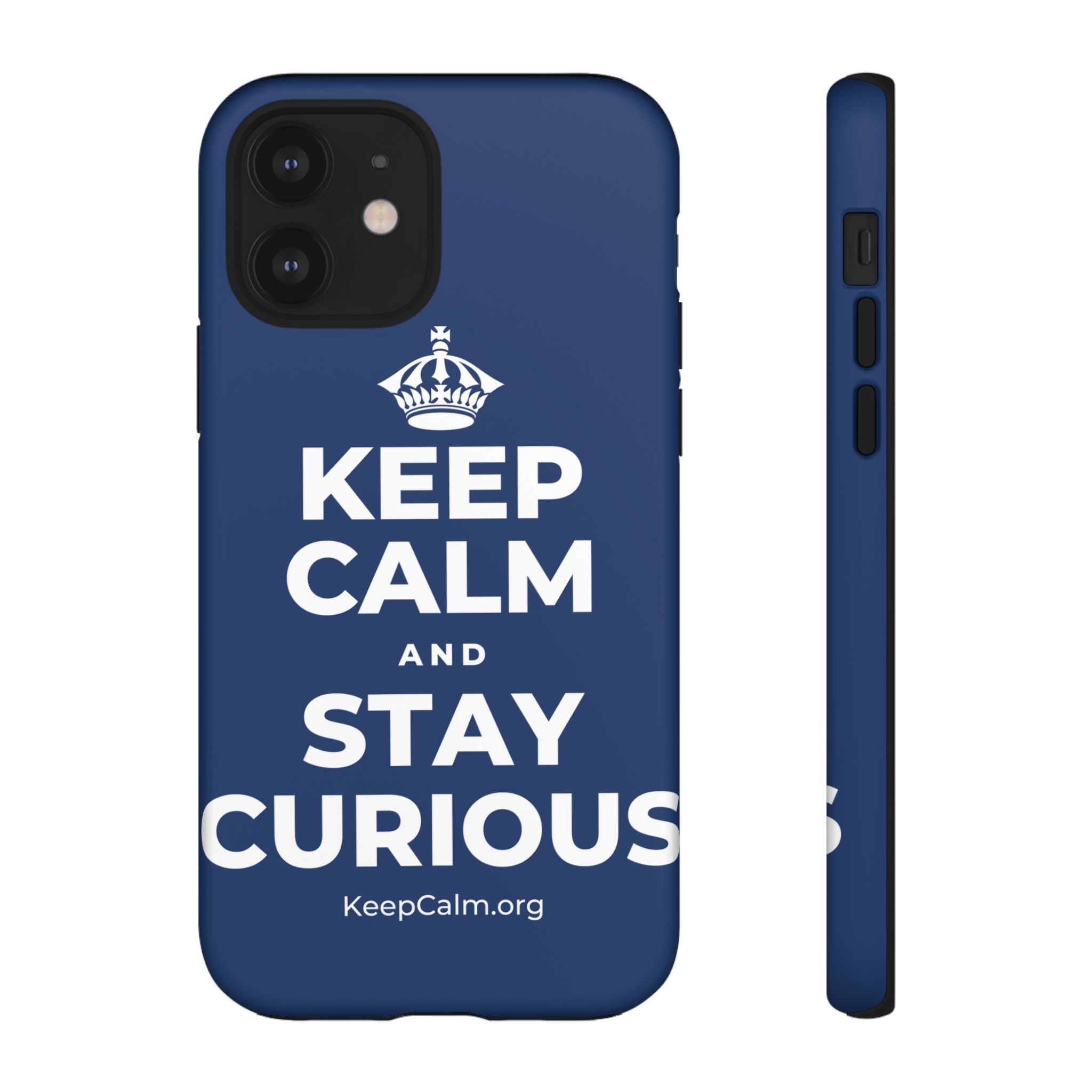 KEEP CALM AND STAY CURIOUS Phone Case