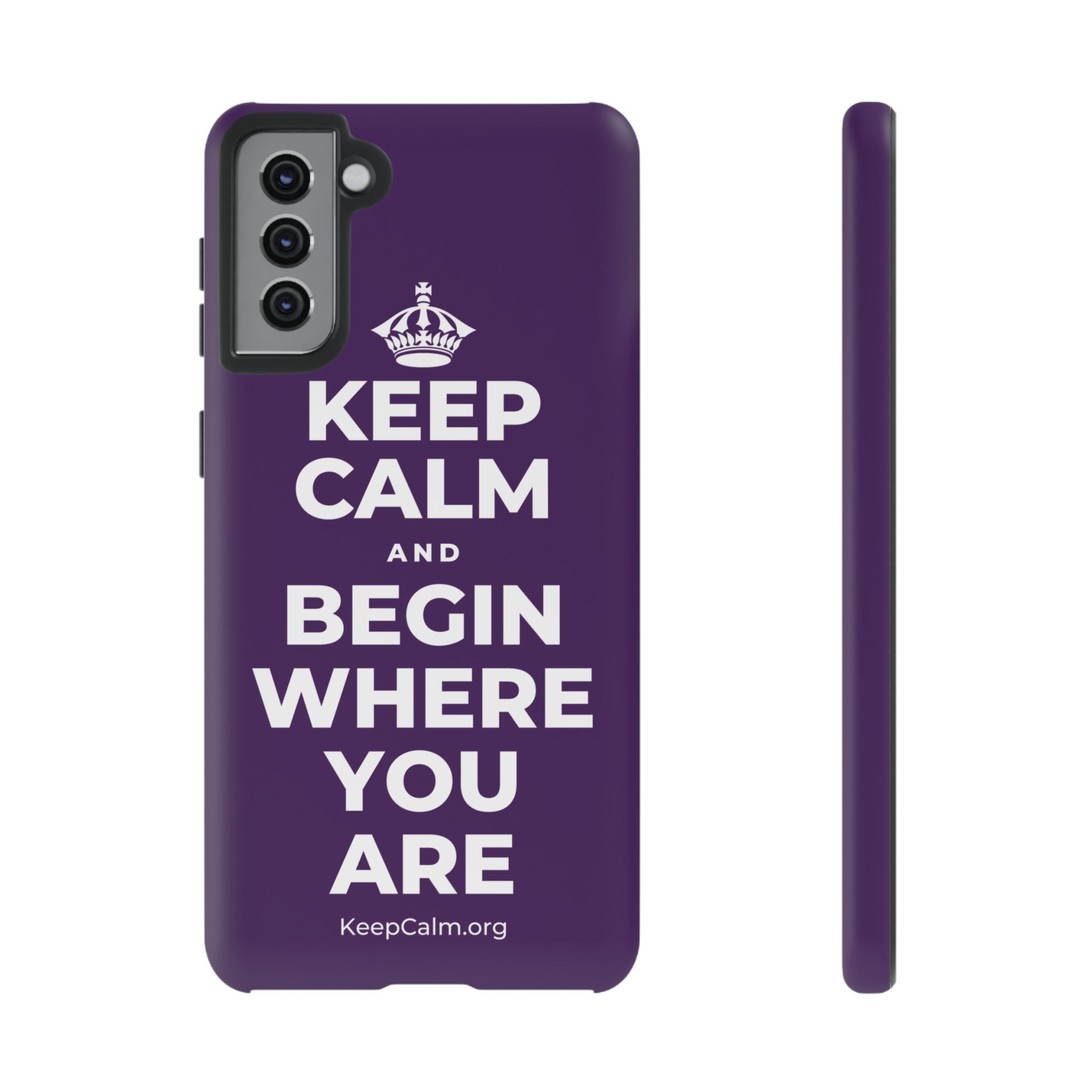 KEEP CALM AND BEGIN WHERE YOU ARE Phone Case