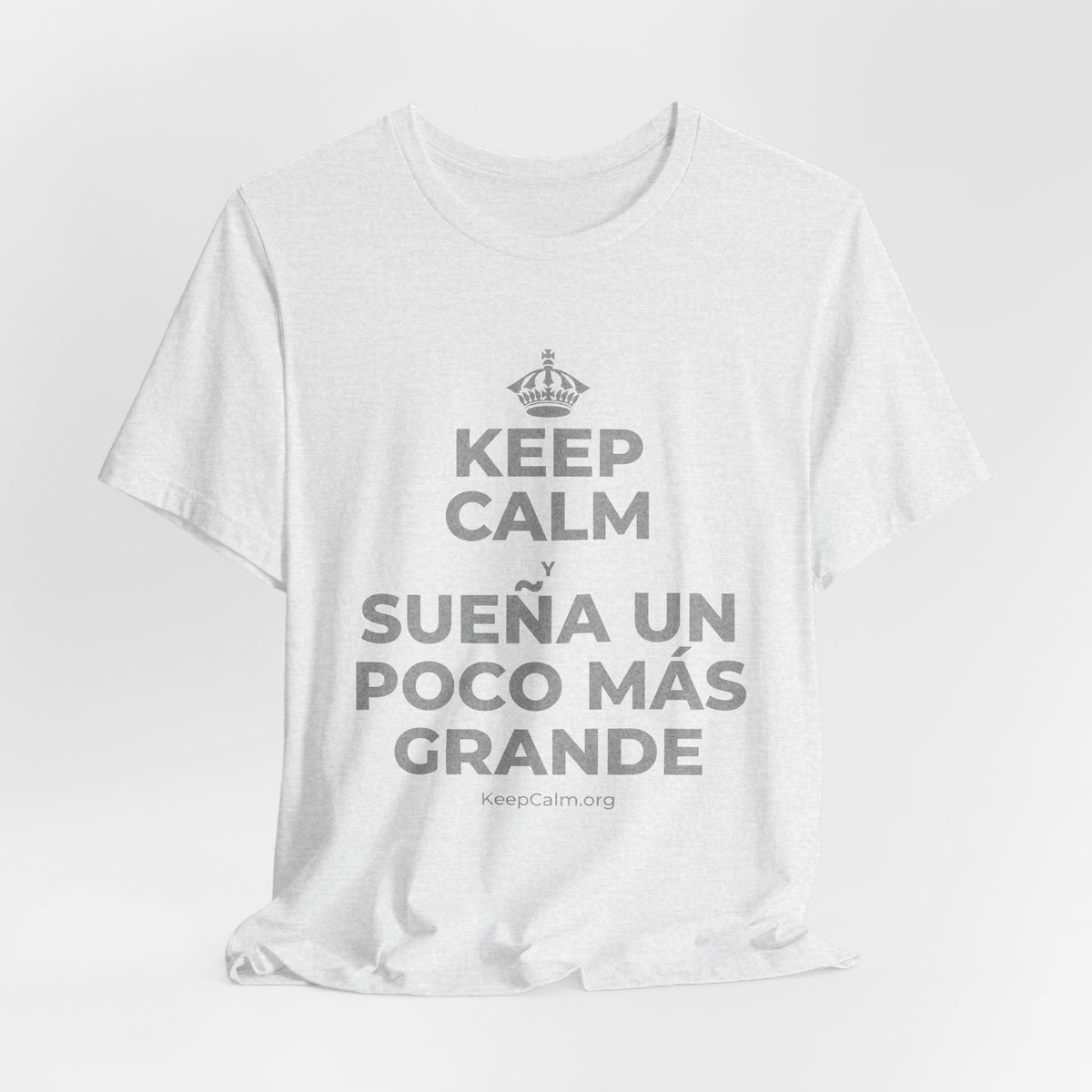 KEEP CALM Y SUEÑA UN POCO MÁS GRANDE T-Shirt (Soft Cream–Heather Mauve)