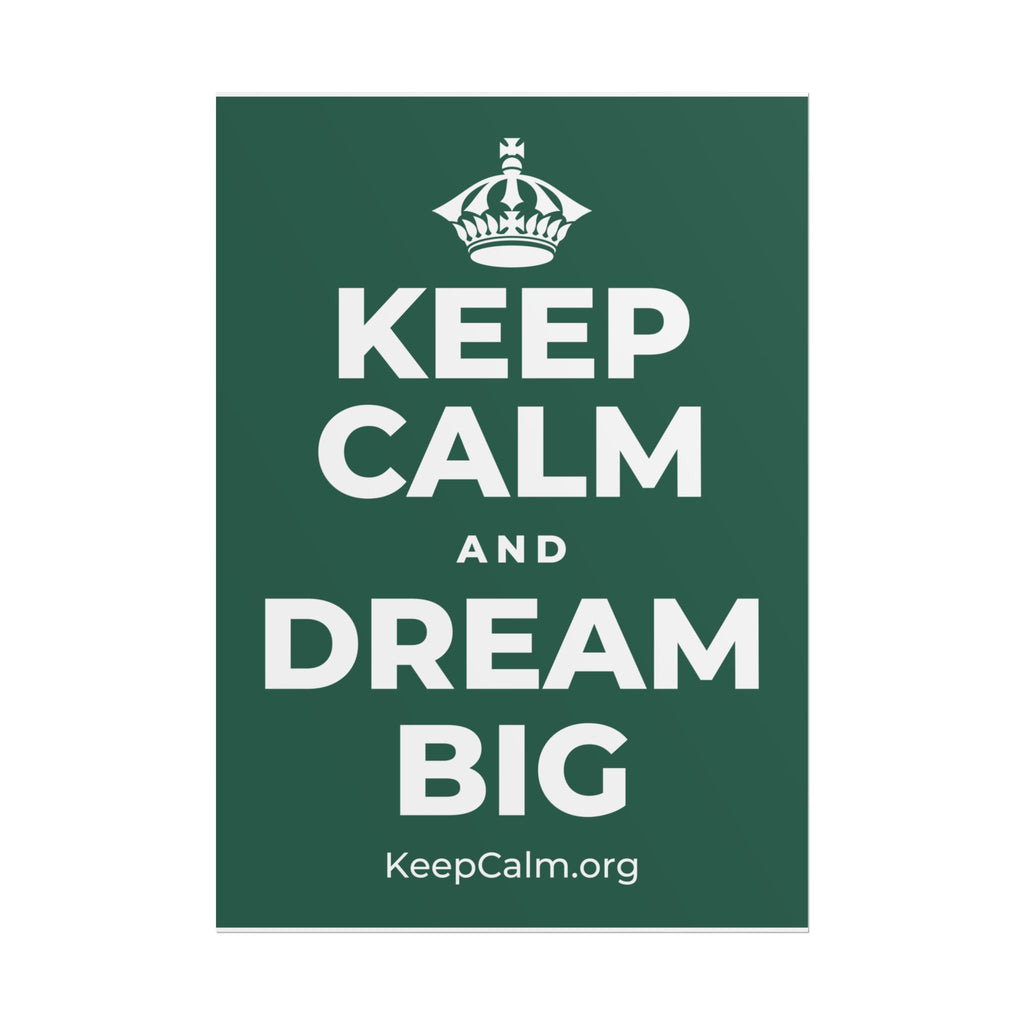 KEEP CALM AND DREAM BIG Poster