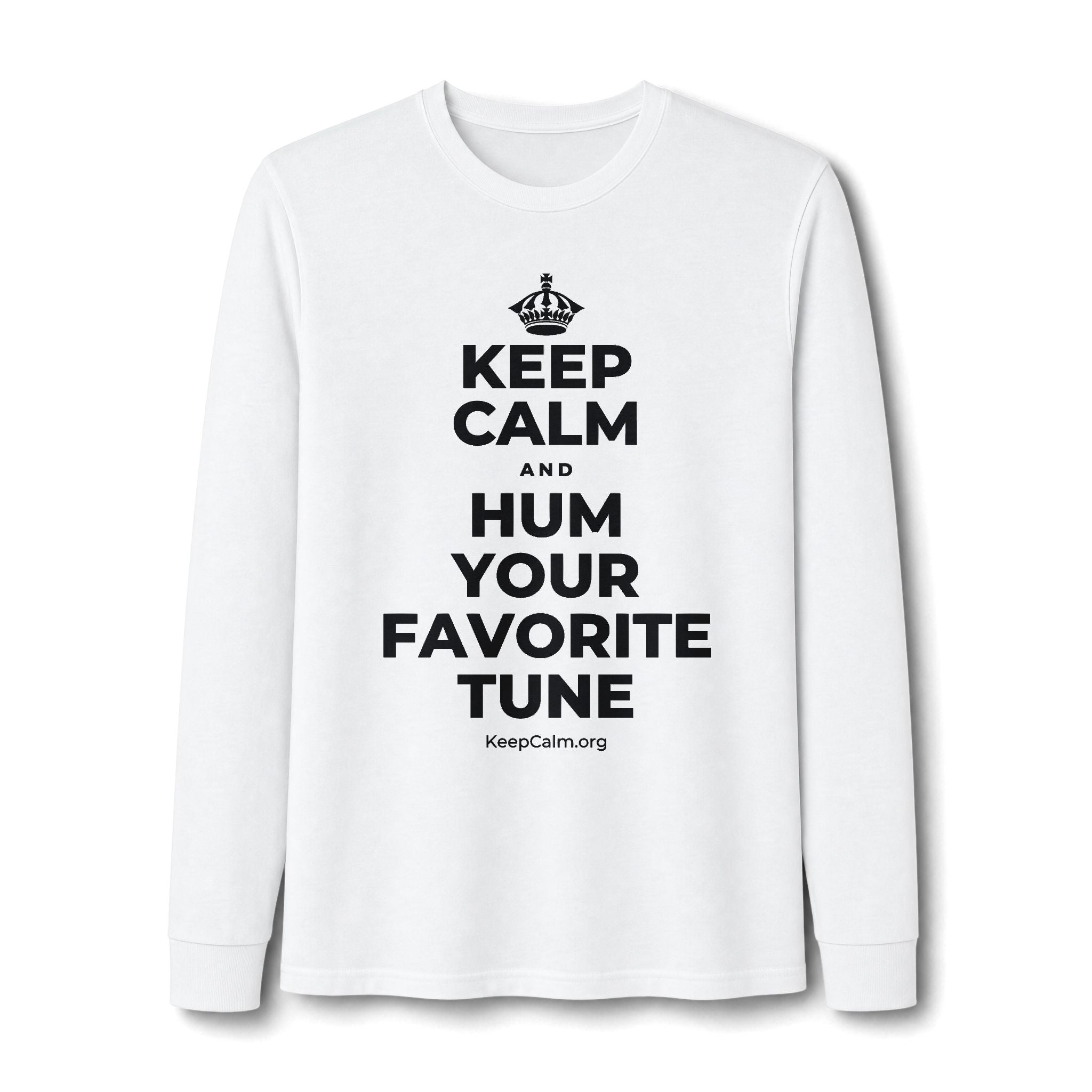 KEEP CALM AND HUM YOUR FAVORITE TUNE Long Sleeve Tee