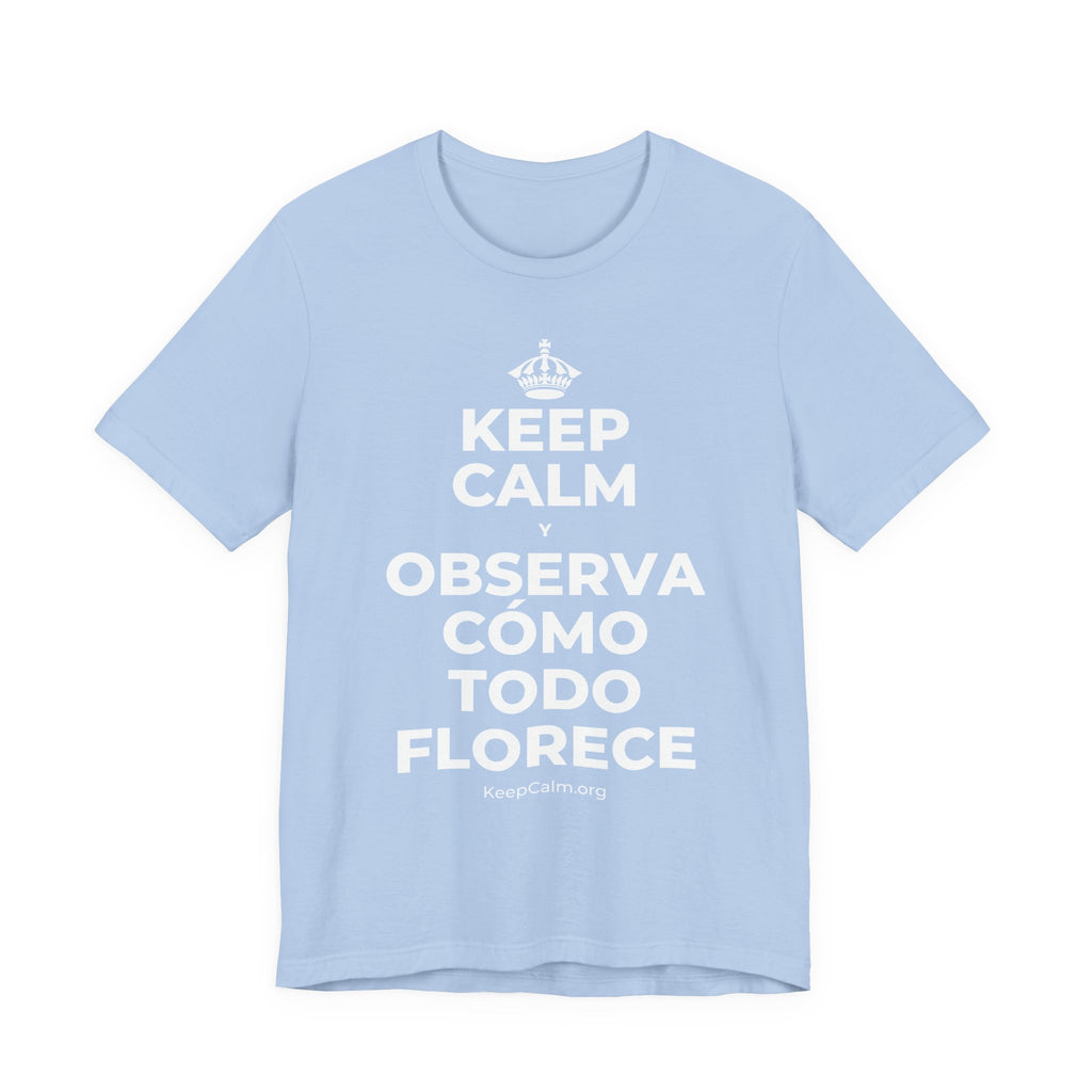 KEEP CALM Y OBSERVA CÓMO TODO FLORECE T-Shirt (Baby Blue–Silver)