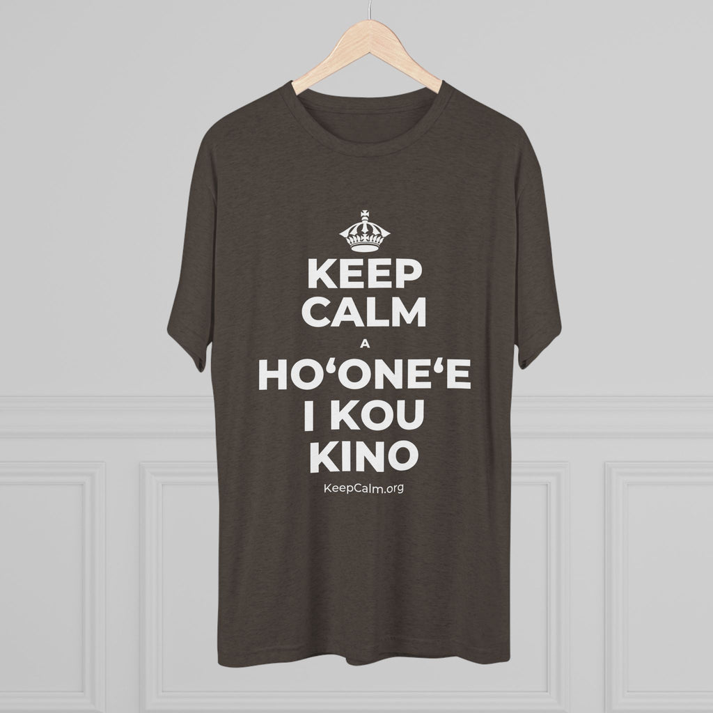 KEEP CALM A HOʻONEʻE I KOU KINO Tri-Blend Tee