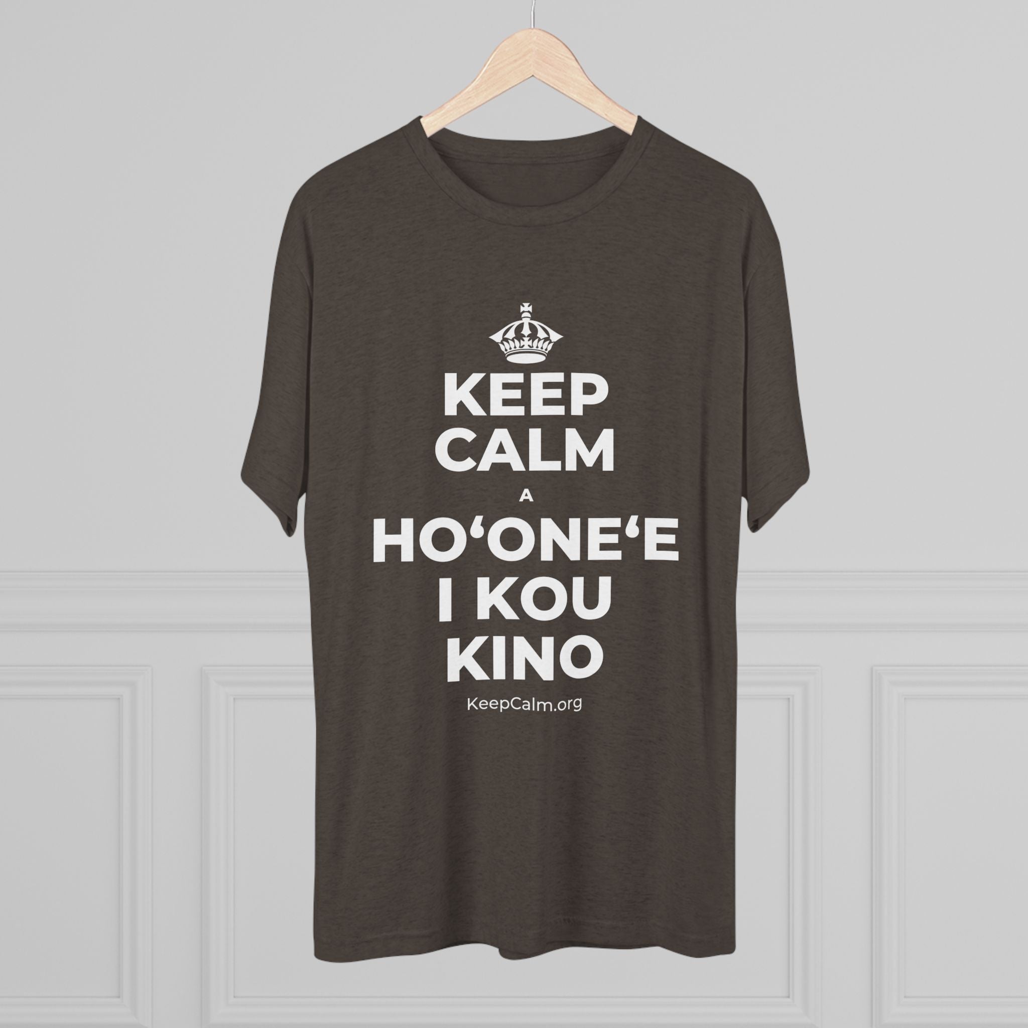 KEEP CALM A HOʻONEʻE I KOU KINO Tri-Blend Tee