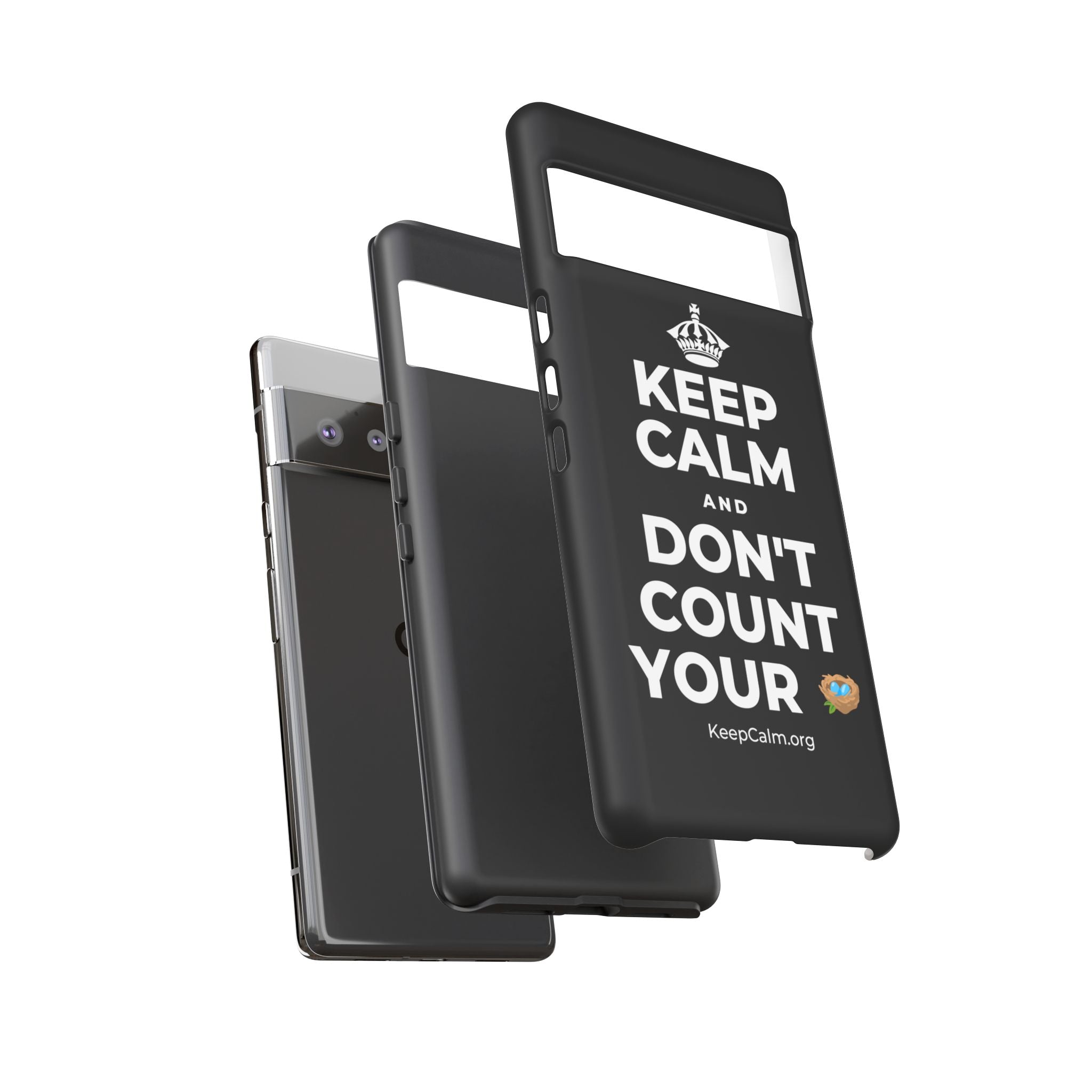 KEEP CALM AND DON'T COUNT YOUR 🪺 Phone Case