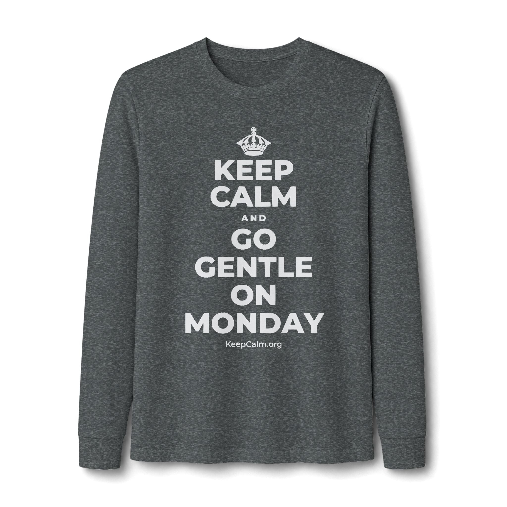 KEEP CALM AND GO GENTLE ON MONDAY Long Sleeve Tee