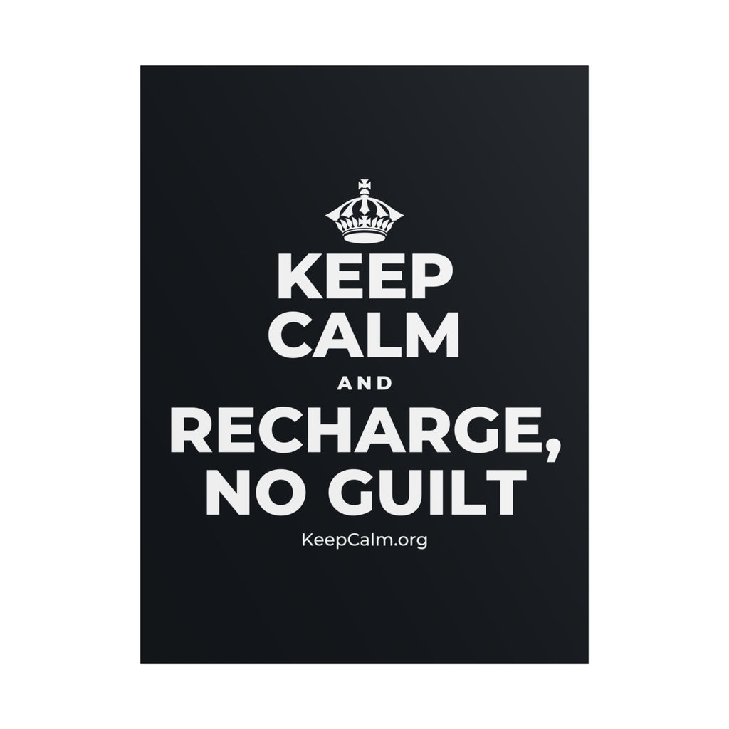 KEEP CALM AND RECHARGE, NO GUILT Poster (Dark)