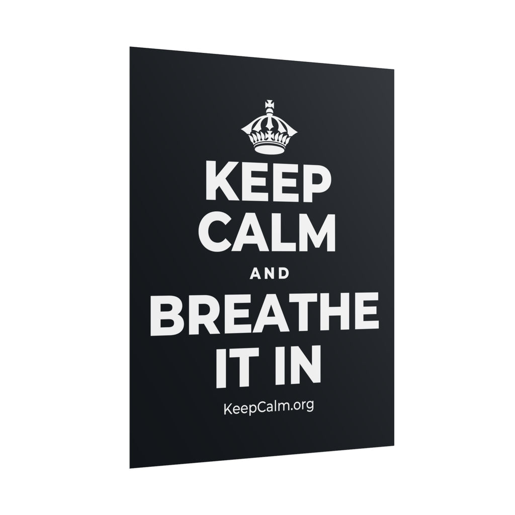KEEP CALM AND BREATHE IT IN Poster (Dark)