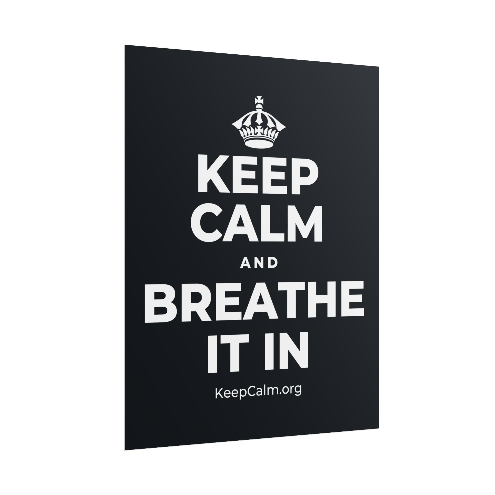 KEEP CALM AND BREATHE IT IN Poster (Dark)