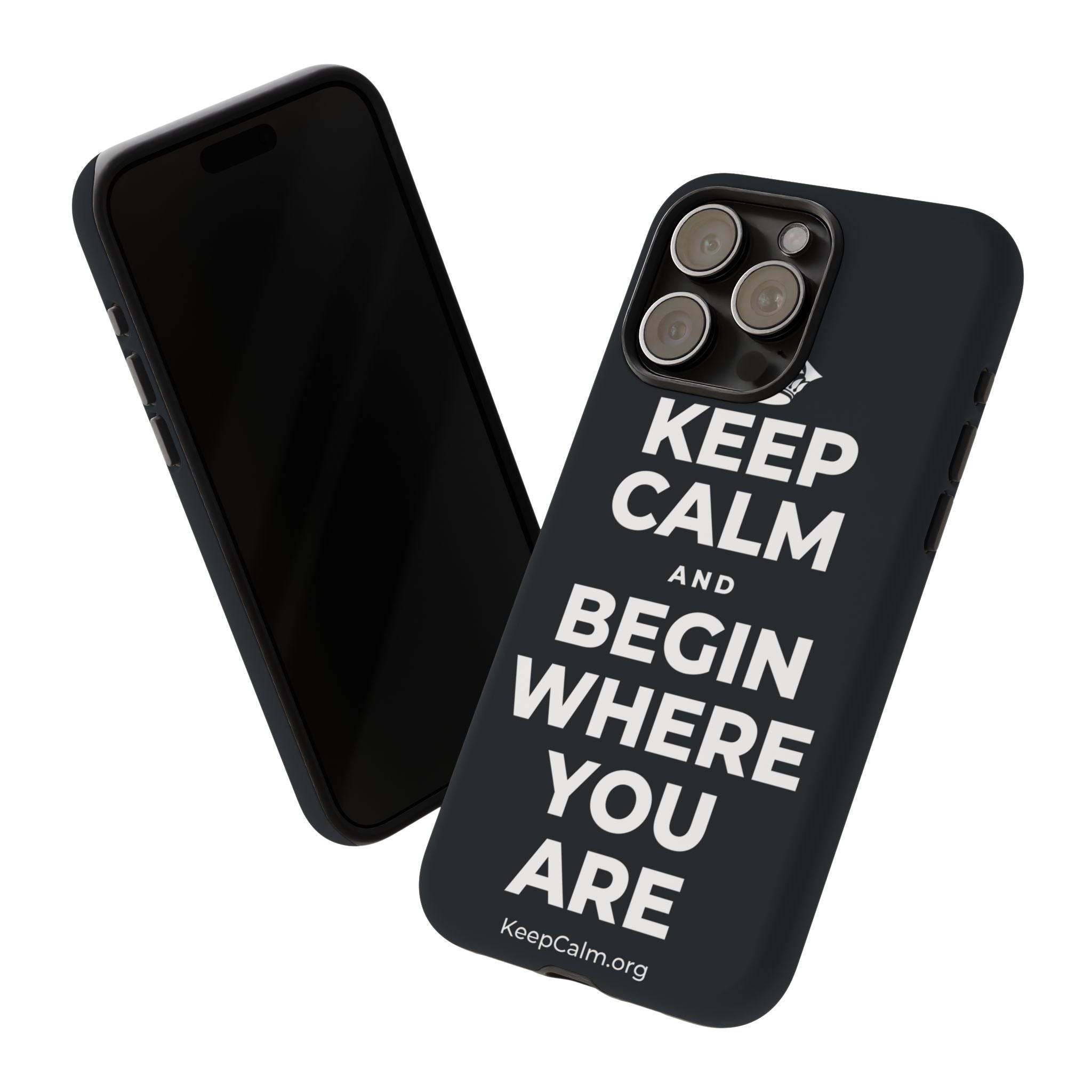 KEEP CALM AND BEGIN WHERE YOU ARE Phone Case (Dark)