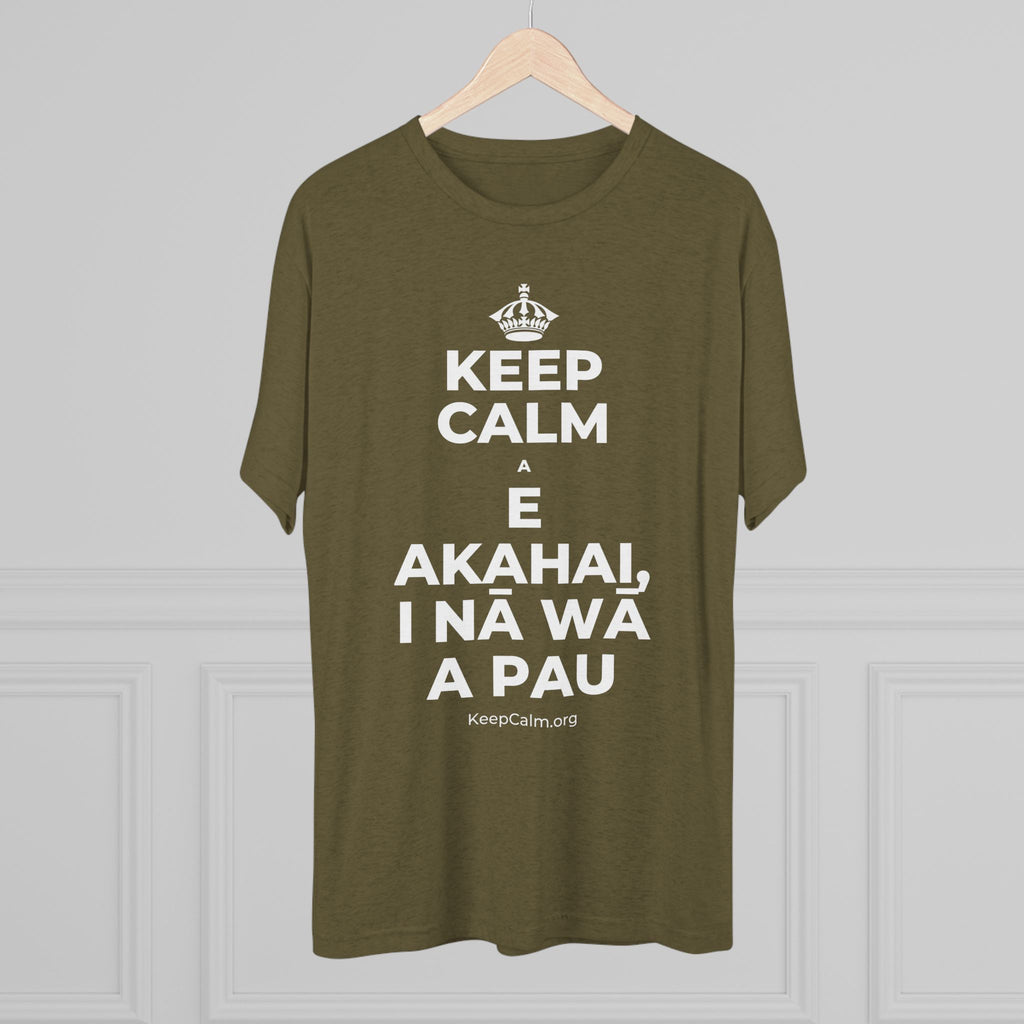 KEEP CALM A E AKAHAI, I NĀ WĀ A PAU Tri-Blend Tee