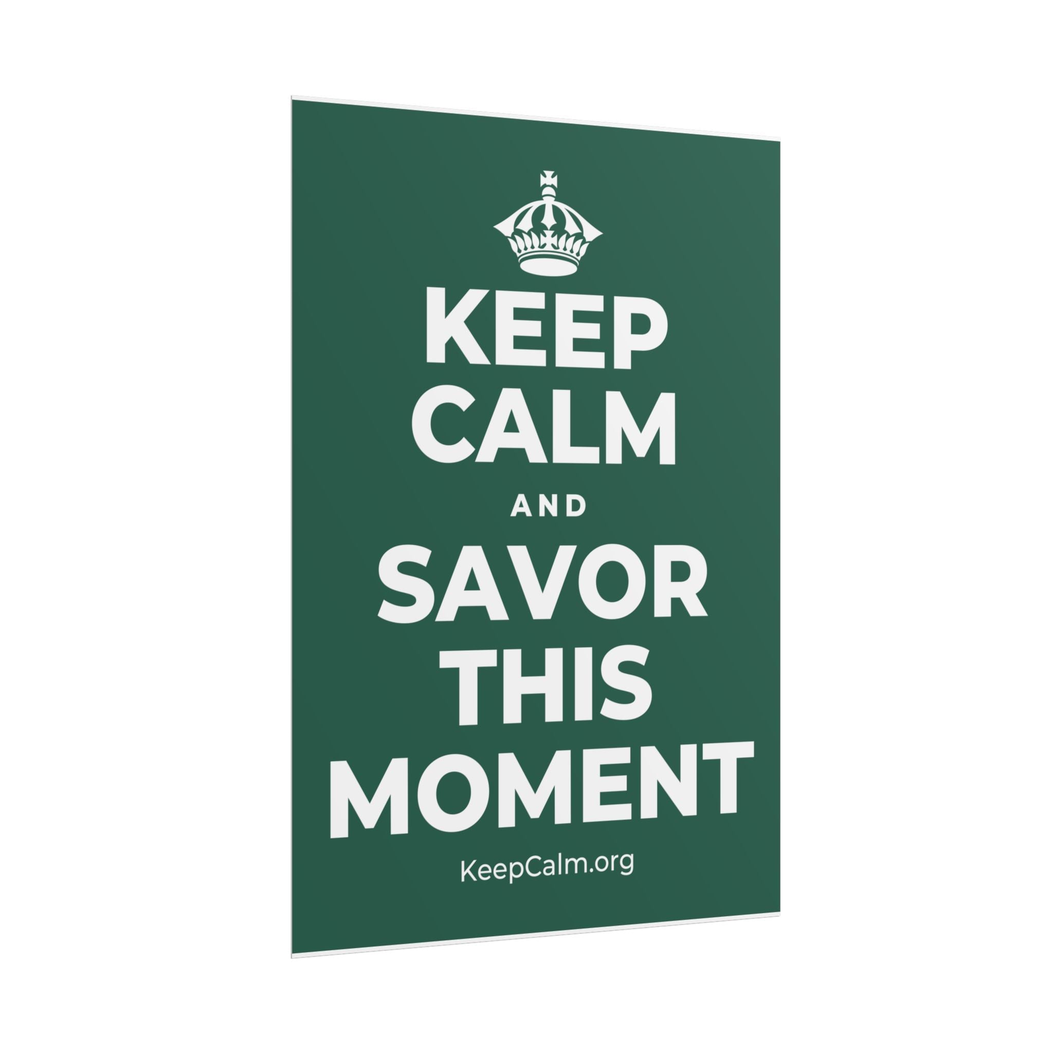 KEEP CALM AND SAVOR THIS MOMENT Poster