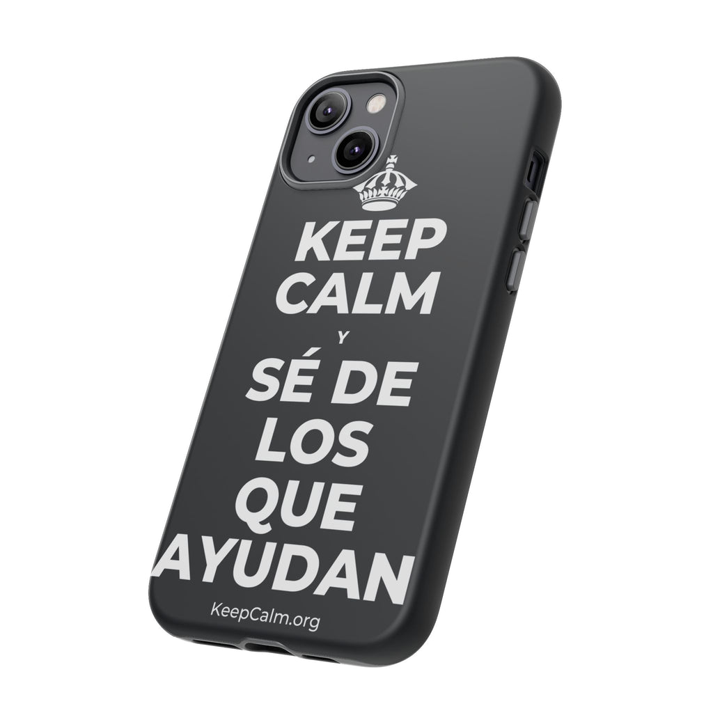 KEEP CALM Y SÉ DE LOS QUE AYUDAN Phone Case (Dark)