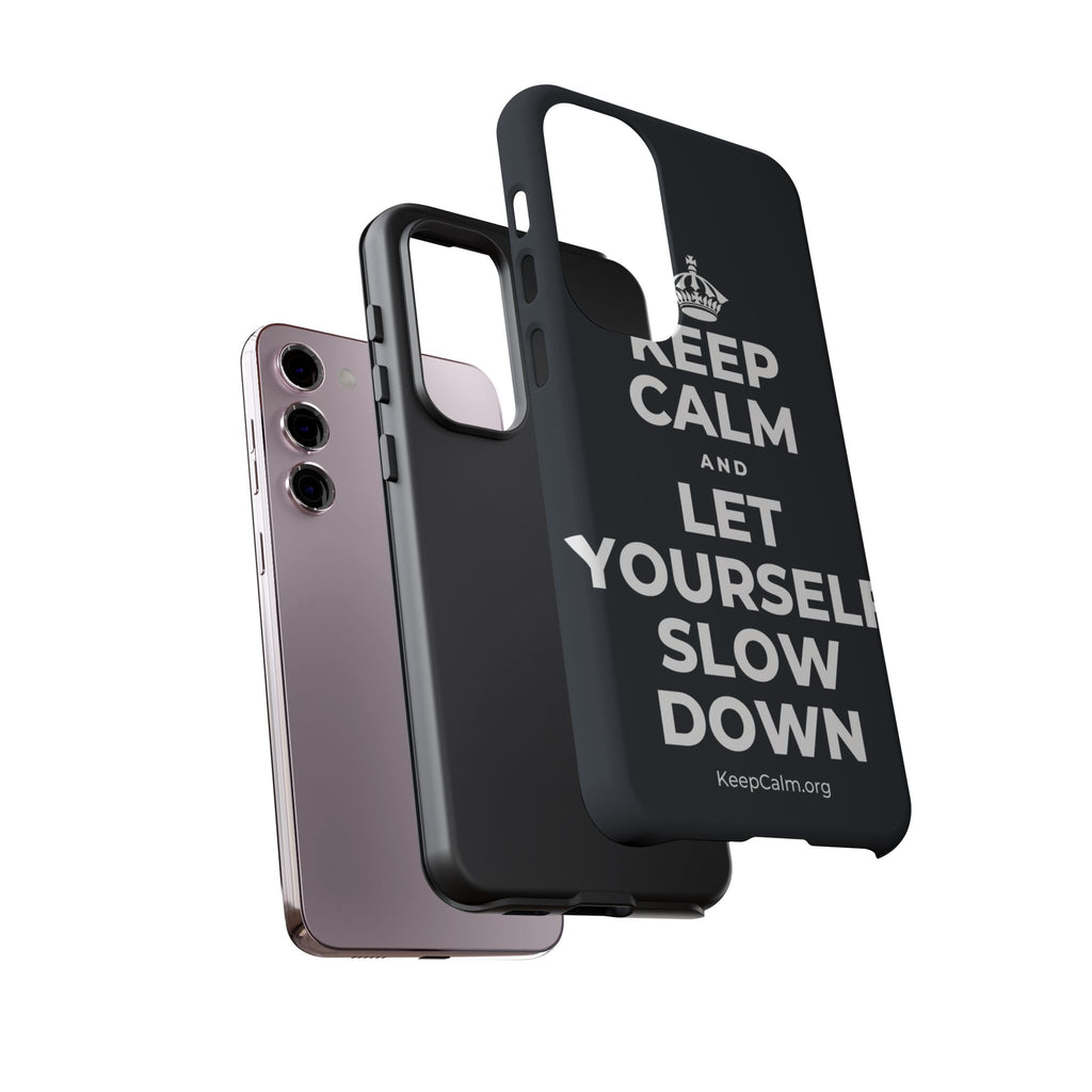 KEEP CALM AND LET YOURSELF SLOW DOWN Phone Case (Dark)